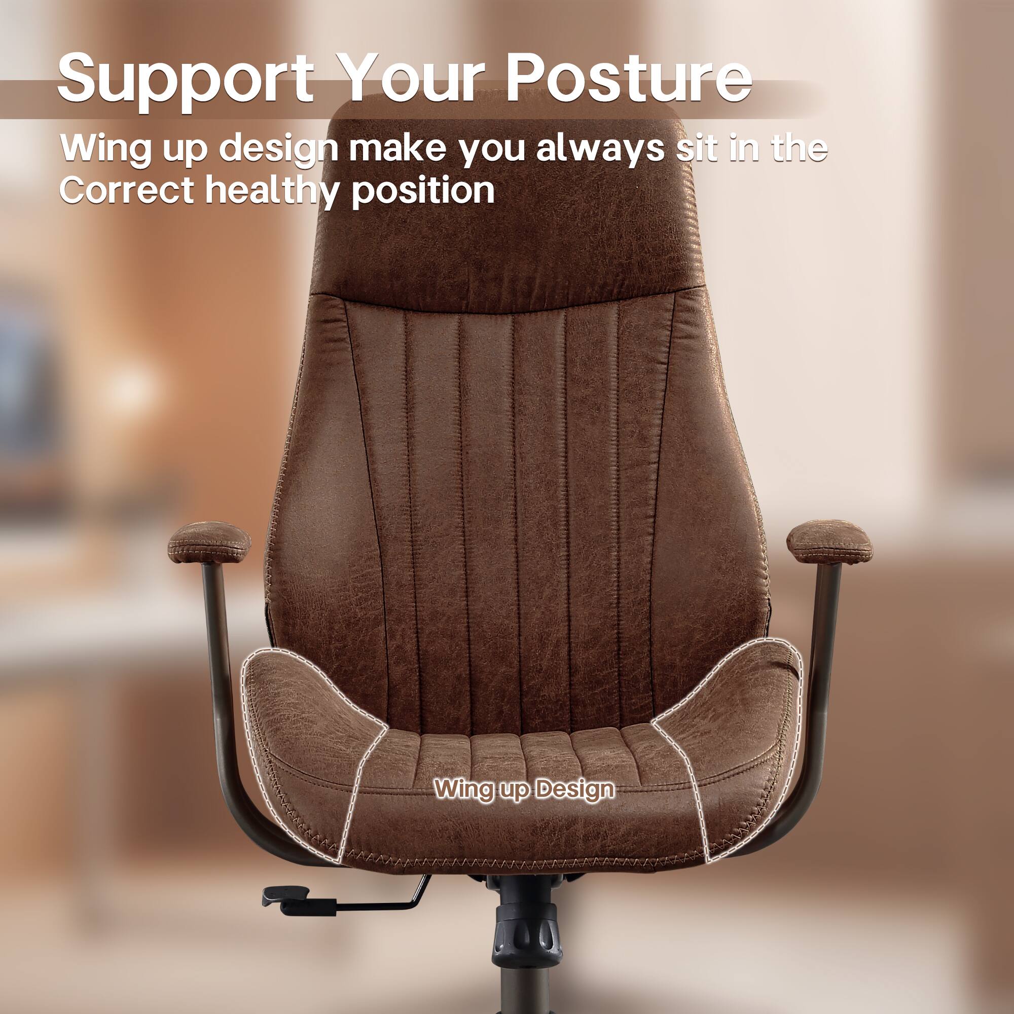 Support Your Posture

Wing up design make you always sit in the Correct healthy position

Wing up Design