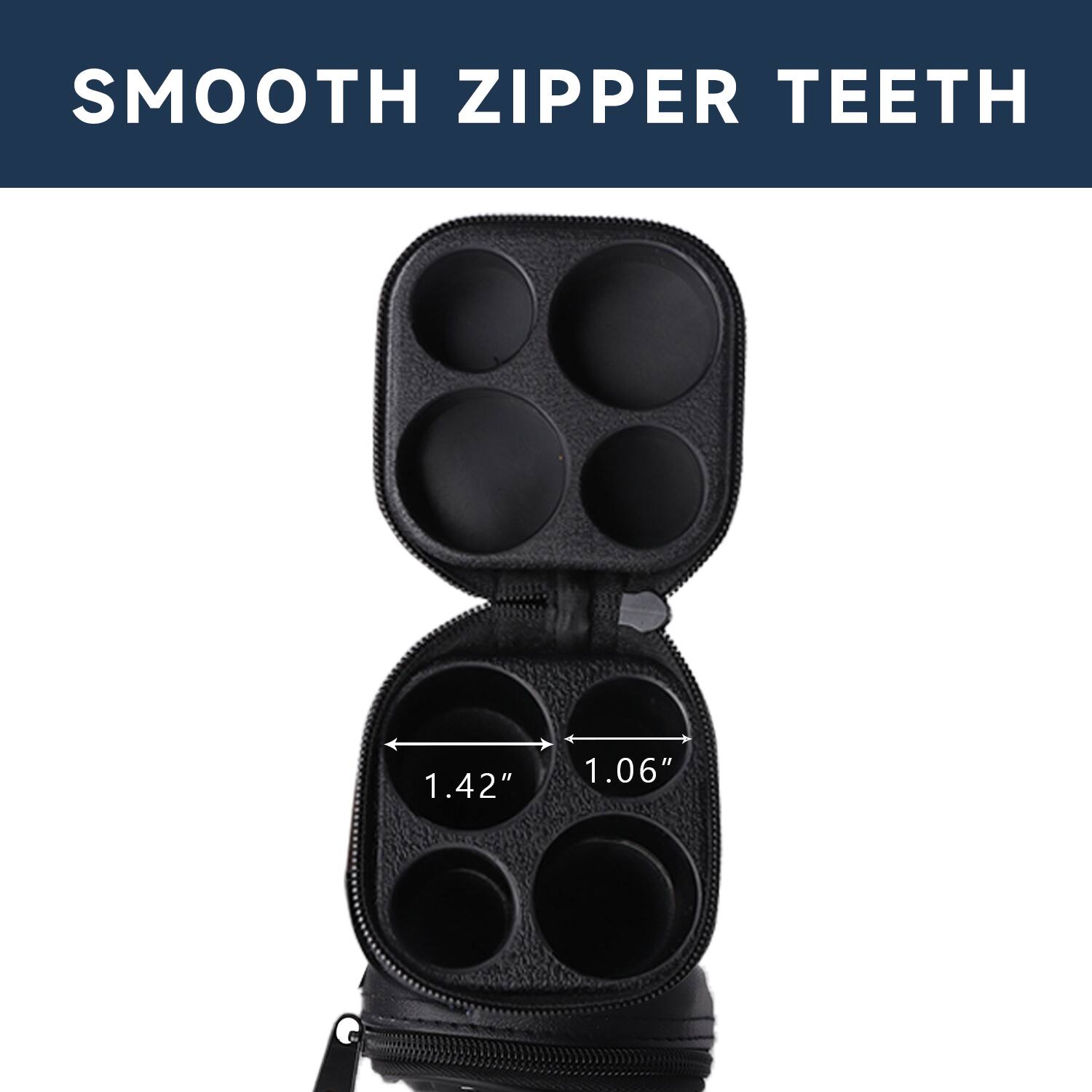 SMOOTH ZIPPER TEETH
1.42"
1.06"