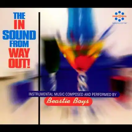 THE IN SOUND FROM WAY OUT!
INSTRUMENTAL MUSIC COMPOSED AND PERFORMED BY Beastie Boys