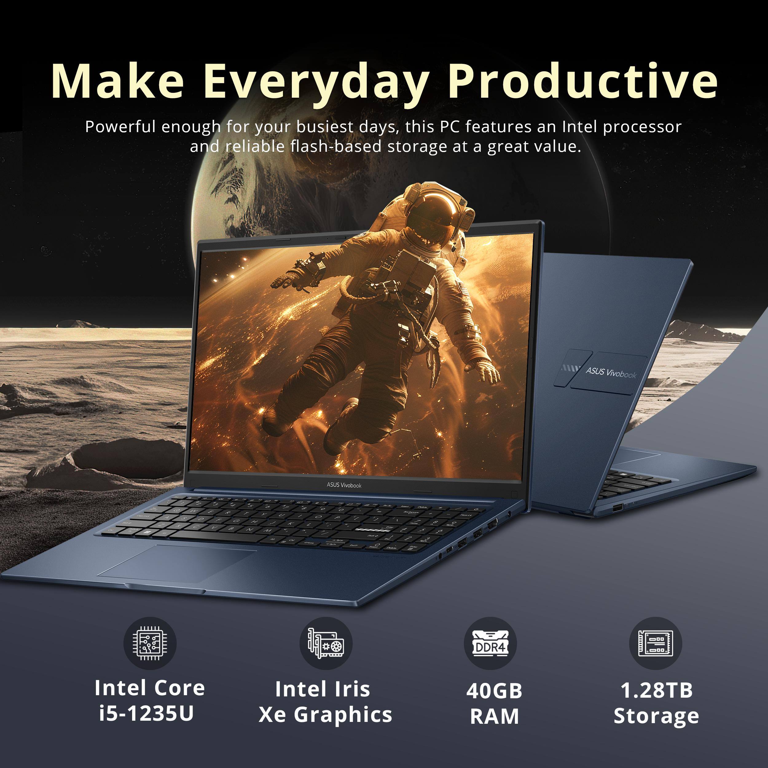 Make Everyday Productive

Powerful enough for your busiest days, this PC features an Intel processor and reliable flash-based storage at a great value.

ASUS VivoBook

Intel Core i5-1235U  
Intel Iris Xe Graphics  
40GB RAM  
1.28TB Storage