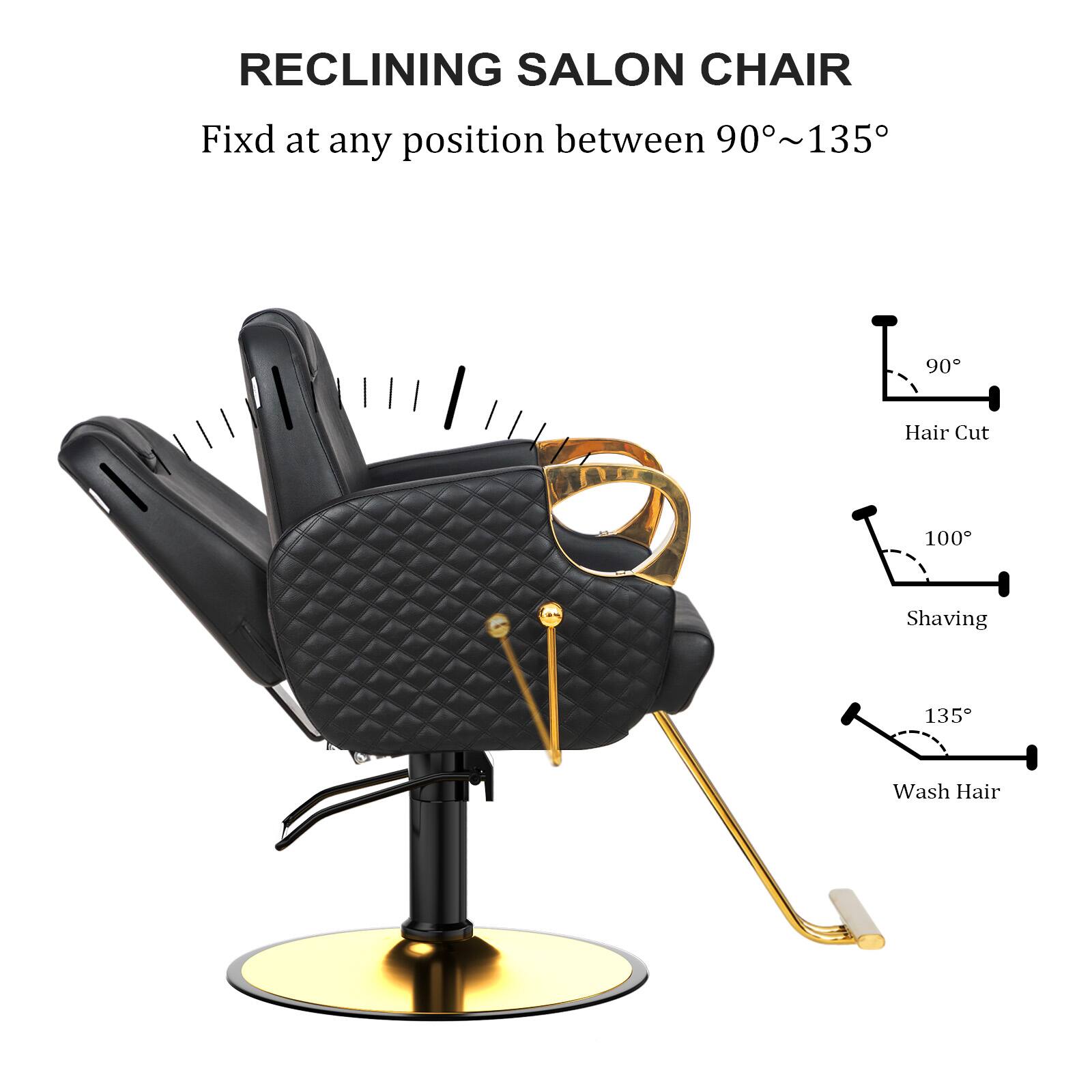RECLINING SALON CHAIR  
Fixd at any position between 90°~135°

- 90°: Hair Cut
- 100°: Shaving
- 135°: Wash Hair