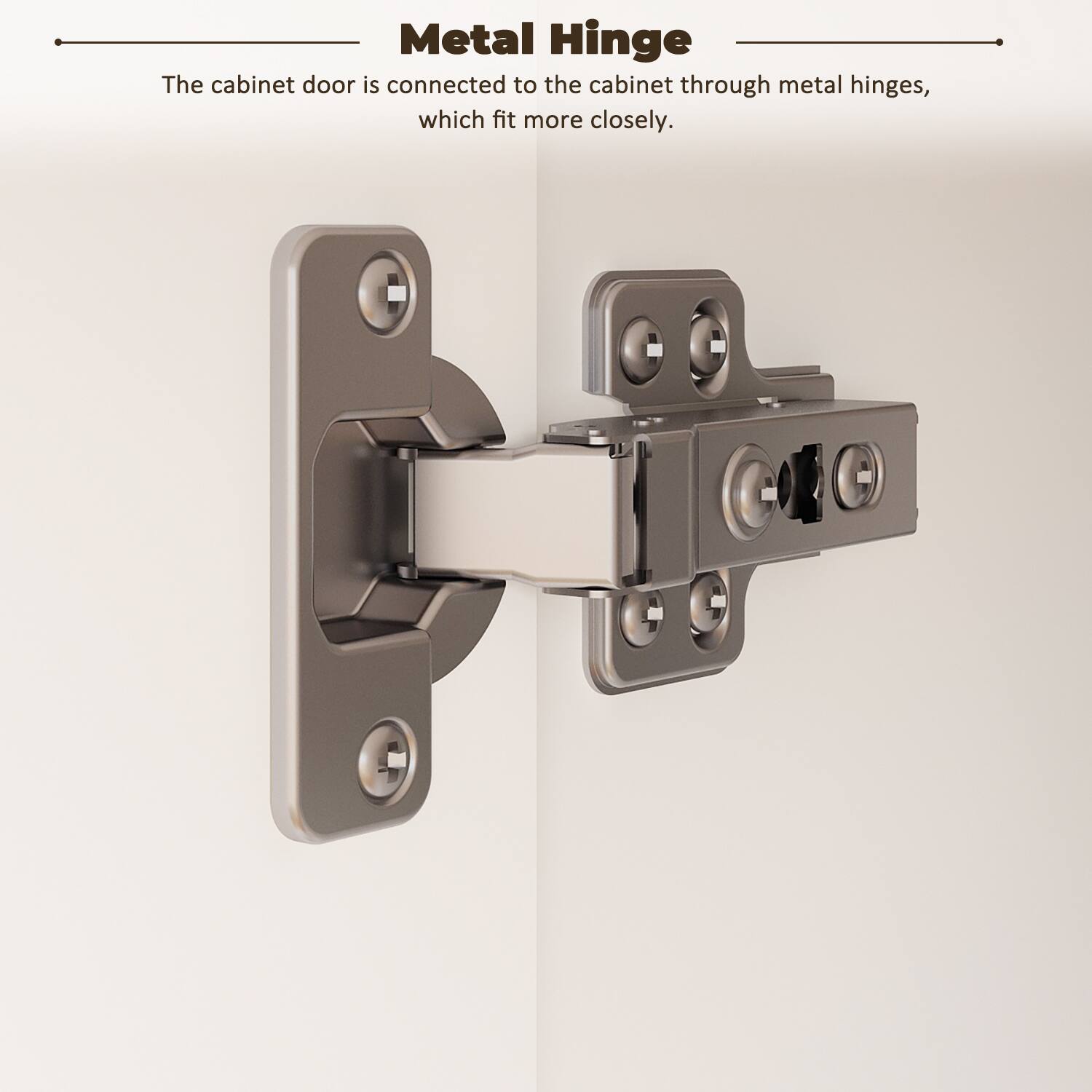 Metal Hinge
The cabinet door is connected to the cabinet through metal hinges, which fit more closely.