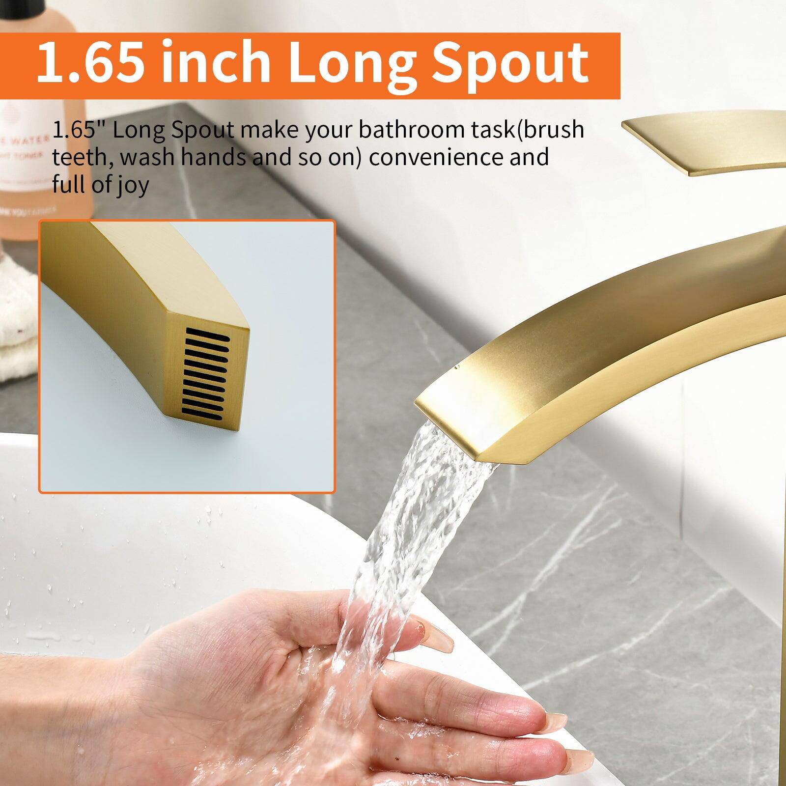 1.65 inch Long Spout

1.65" Long Spout make your bathroom task (brush teeth, wash hands and so on) convenience and full of joy