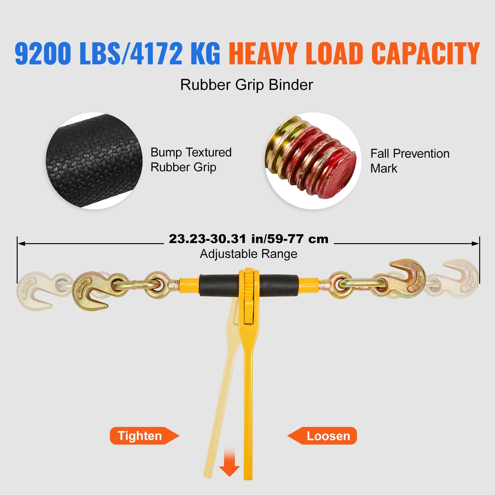 9200 LBS/4172 KG HEAVY LOAD CAPACITY  
Rubber Grip Binder  

- Bump Textured Rubber Grip  
- Fall Prevention Mark  

23.23-30.31 in/59-77 cm Adjustable Range  

Tighten  
Loosen
