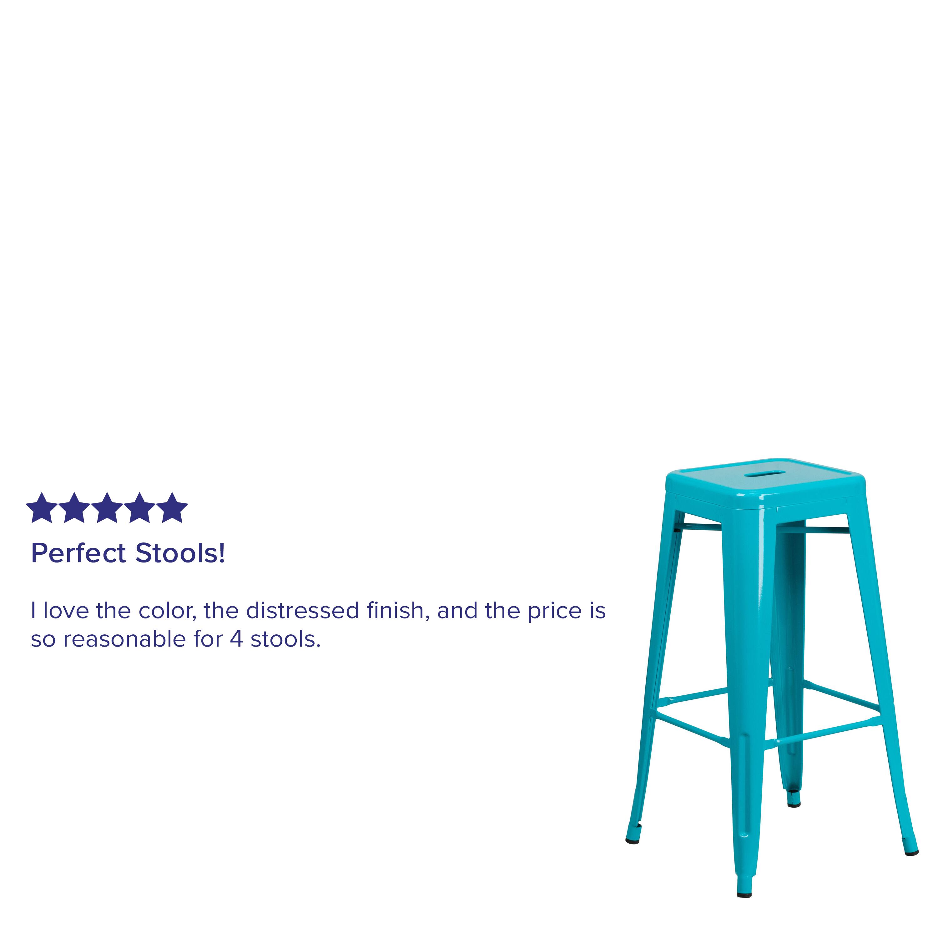 Perfect Stools!  
I love the color, the distressed finish, and the price is so reasonable for 4 stools.