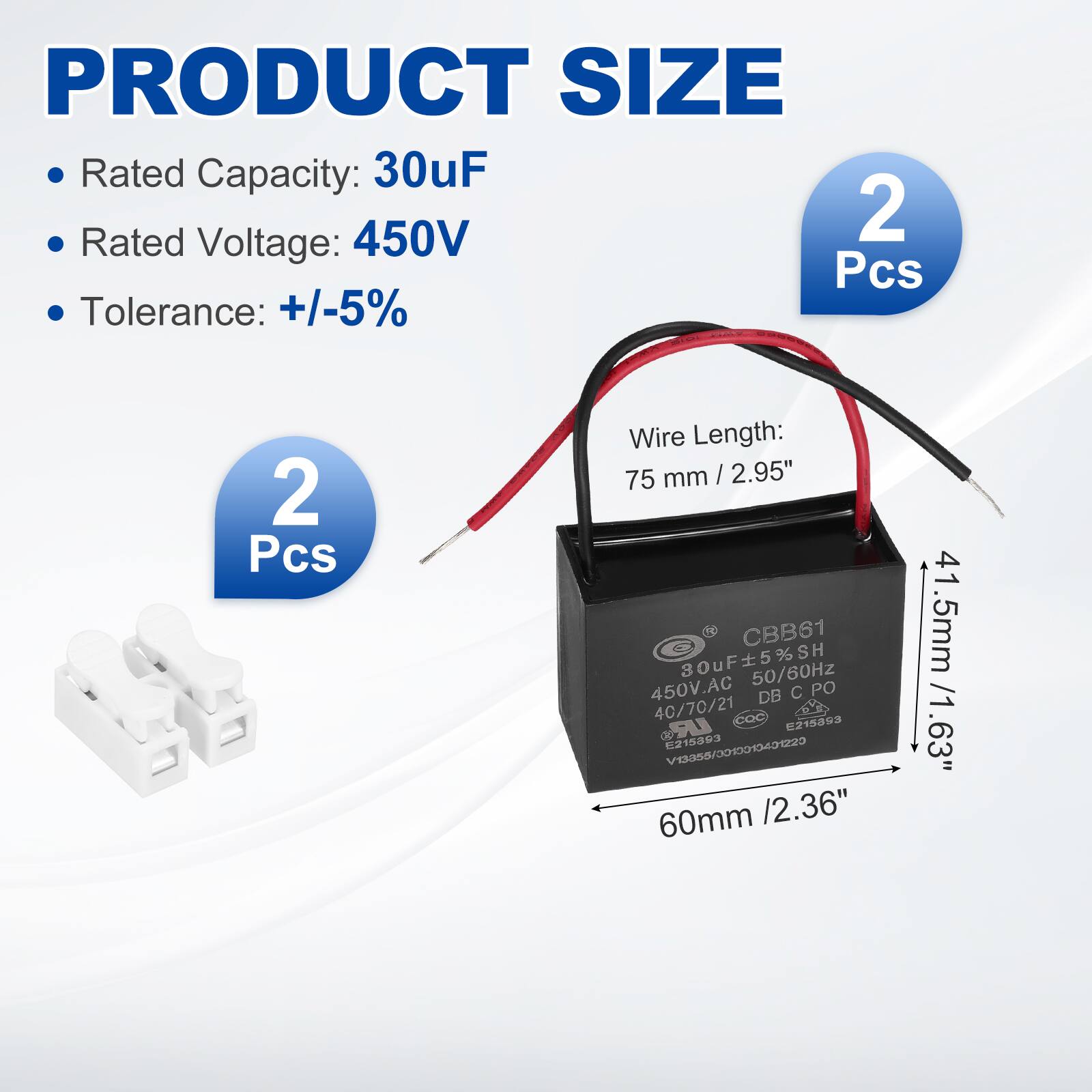 PRODUCT SIZE

- Rated Capacity: 30uF
- Rated Voltage: 450V
- Tolerance: +/-5%
- 2 Pcs

Wire Length: 75 mm / 2.95"

CBB61 30uF5%SH

40/70/21

60mm / 2.36"

41.5mm / 1.63"