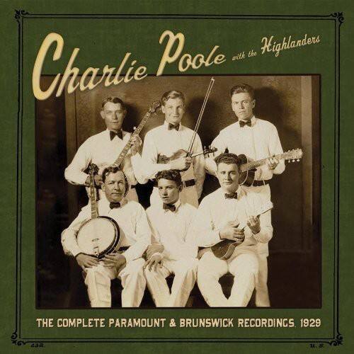 Charlie Poole with the Highlanders  
THE COMPLETE PARAMOUNT & BRUNSWICK RECORDINGS. 1929