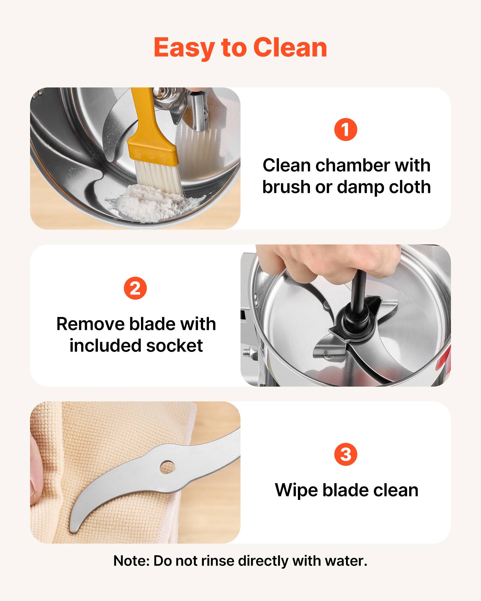 Easy to Clean

1. Clean chamber with brush or damp cloth
2. Remove blade with included socket
3. Wipe blade clean

Note: Do not rinse directly with water.
