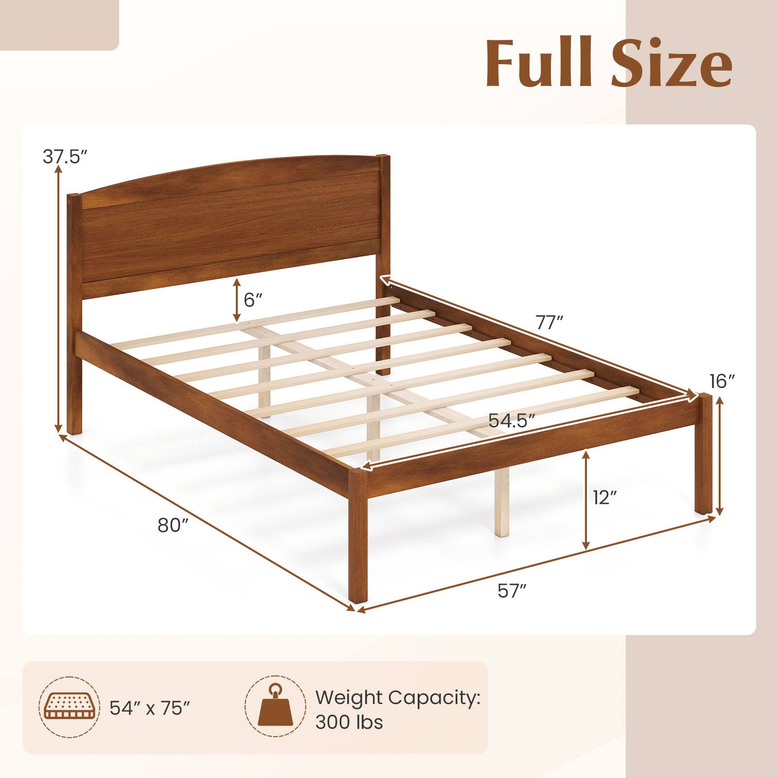 Full Size

37.5"
6"
77"
16"
54.5"
12"
57"
80"

54" x 75"

Weight Capacity: 300 lbs