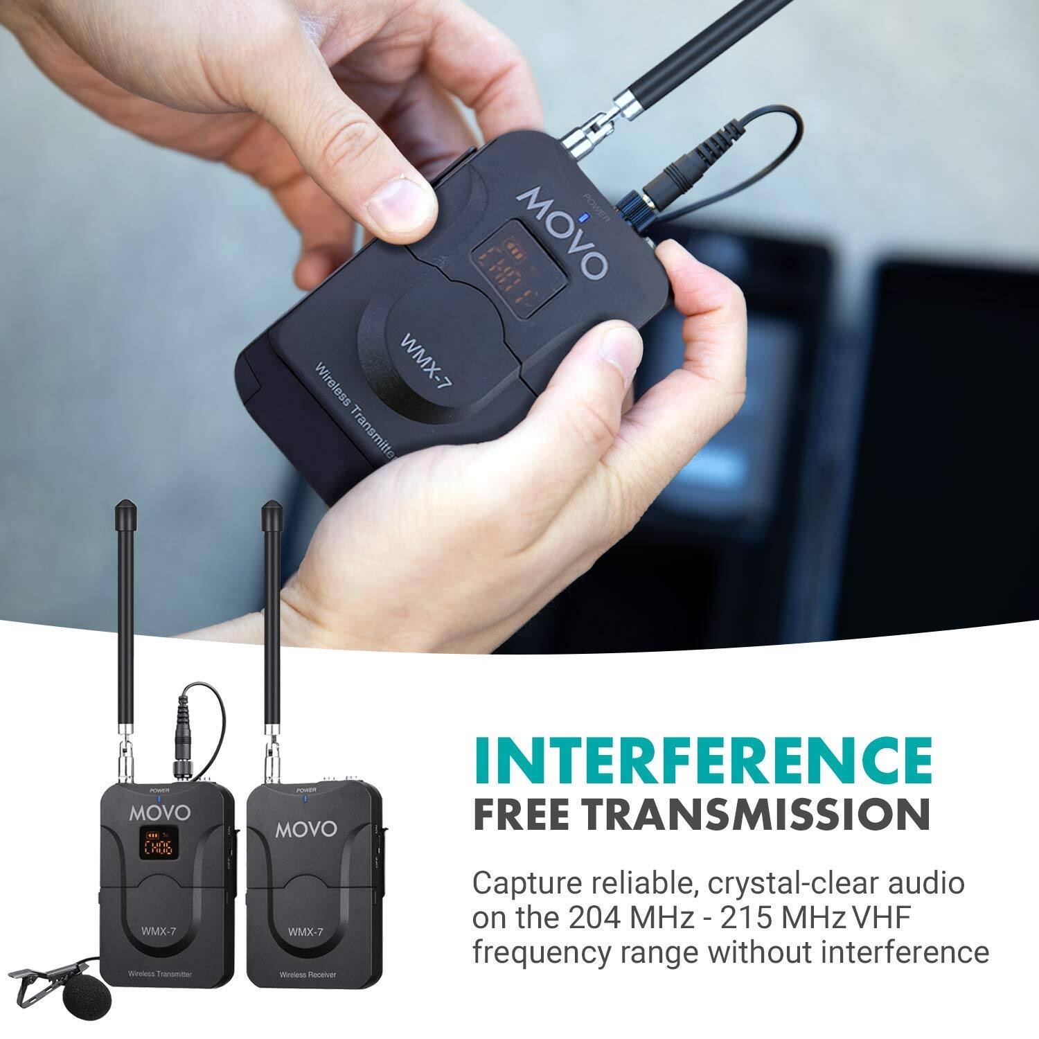 **INTERFERENCE FREE TRANSMISSION**

Capture reliable, crystal-clear audio on the 204 MHz - 215 MHz VHF frequency range without interference

**MOVO WMX-7 Wireless Transmitter**

**MOVO WMX-7 Wireless Receiver**