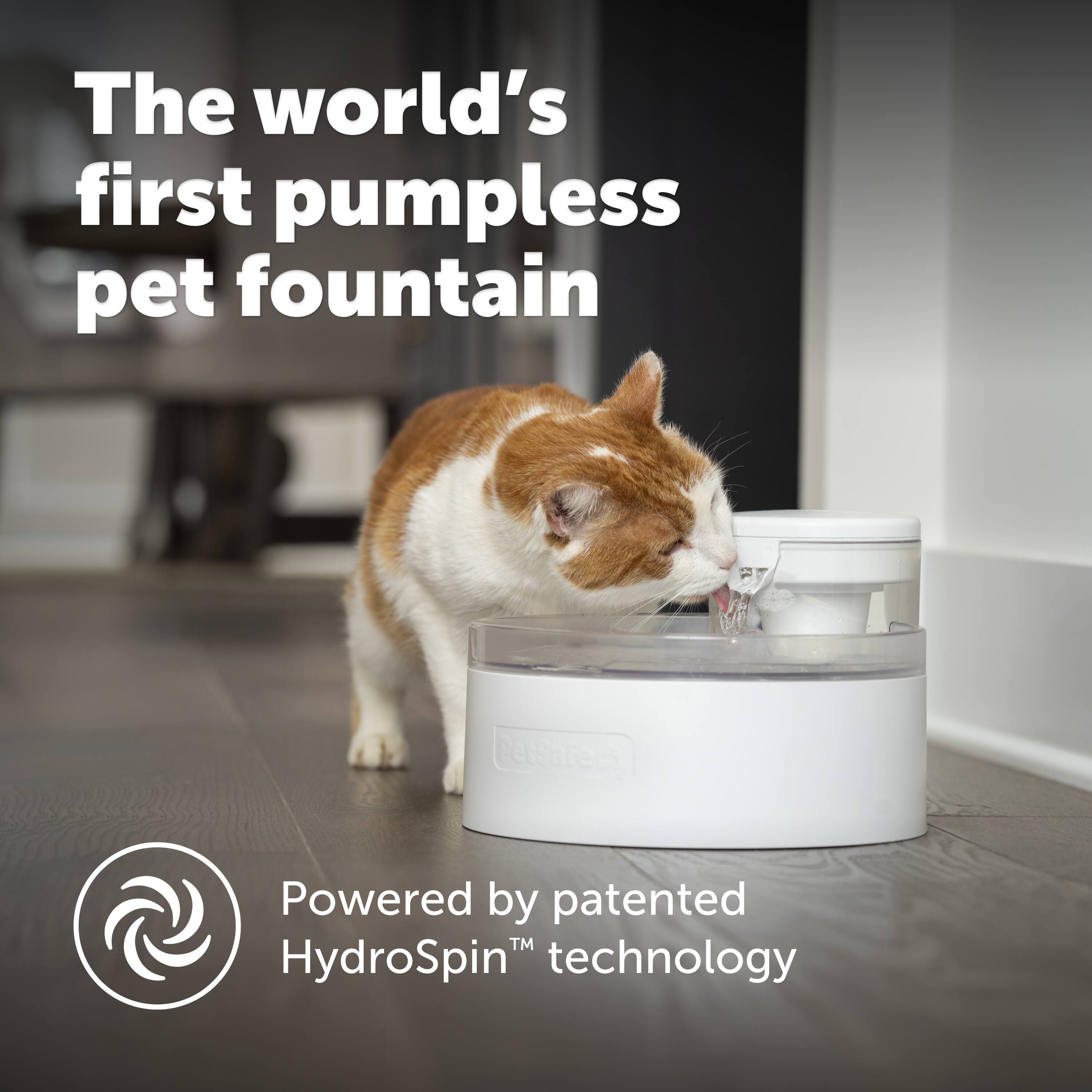 The world's first pumpless pet fountain is powered by patented HydroSpin technology.