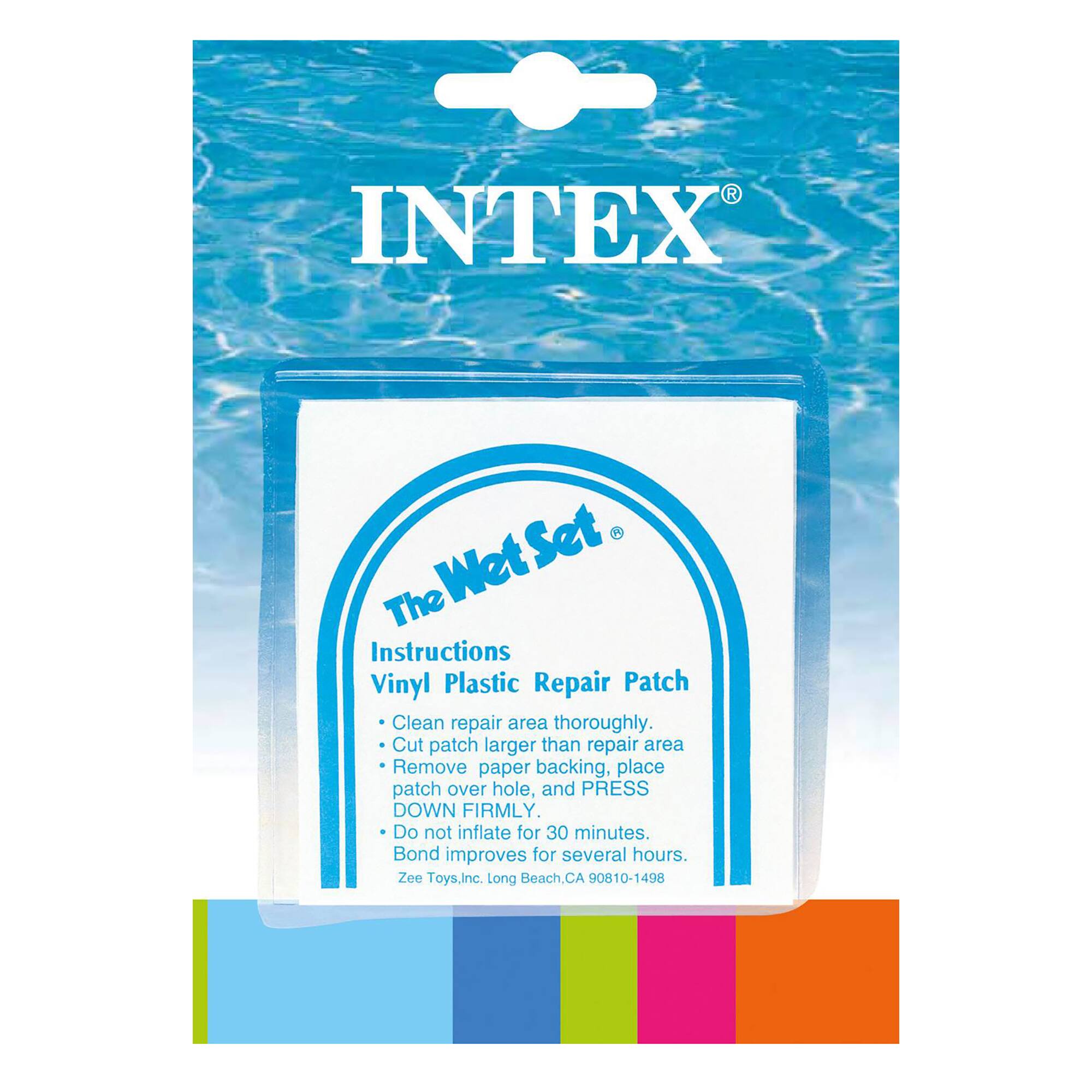 INTEX  
The Wet Set®  
Vinyl Plastic Repair Patch  

Instructions:  
- Clean repair area thoroughly.  
- Cut patch larger than repair area.  
- Remove paper backing, place patch over hole, and PRESS DOWN FIRMLY.  
- Do not inflate for 30 minutes.  
- Bond improves for several hours.  

Zee Toys, Inc. Long Beach, CA 90810-1498