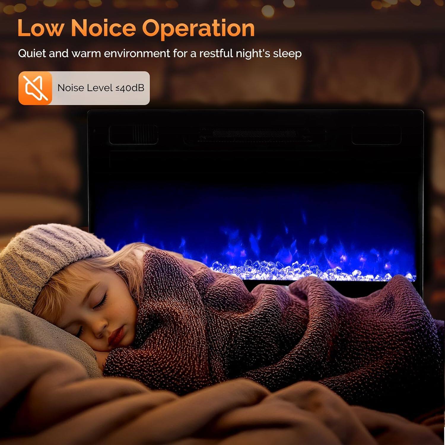 Low Noise Operation  
Quiet and warm environment for a restful night's sleep  
Noise Level ≤40dB