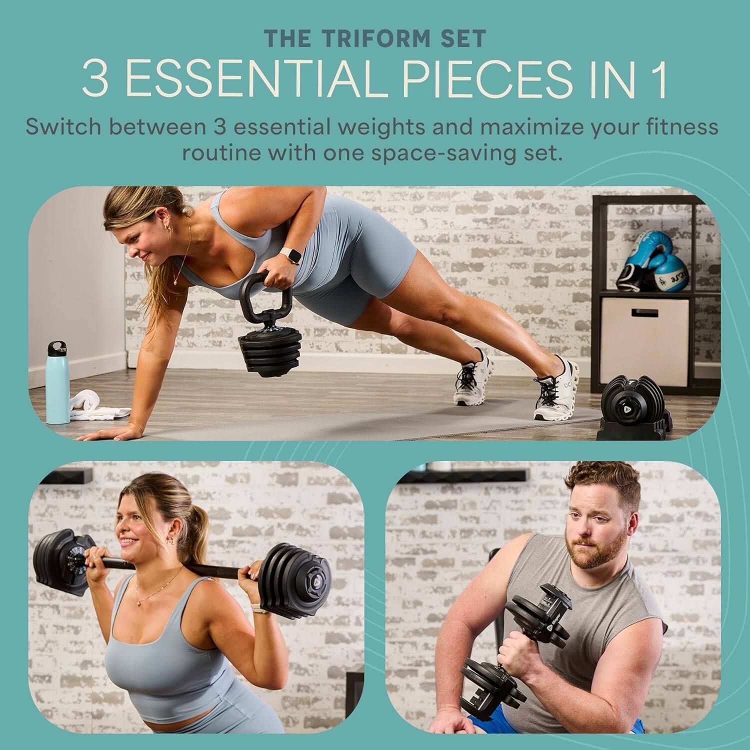 THE TRIFORM SET  
3 ESSENTIAL PIECES IN 1  

Switch between 3 essential weights and maximize your fitness routine with one space-saving set.