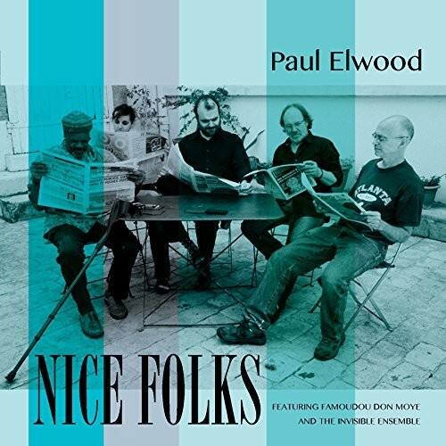 Paul Elwood  
NICE FOLKS  
FEATURING FAMOUDOU MOYE AND THE INVISIBLE ENSEMBLE