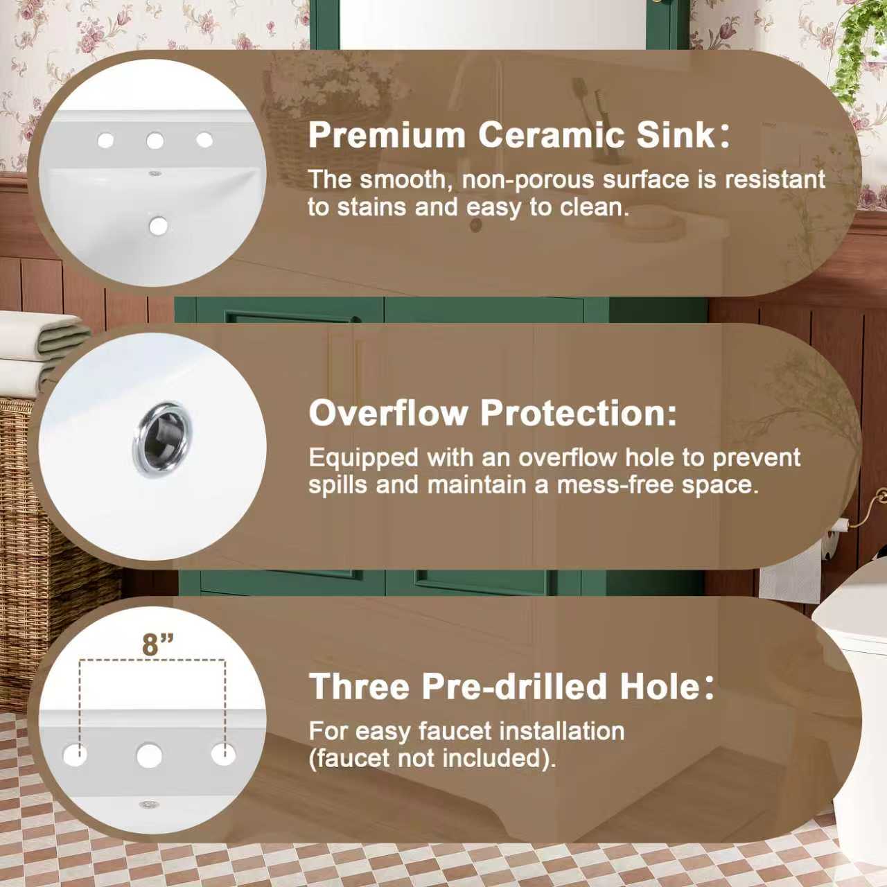 Premium Ceramic Sink: The smooth, non-porous surface is resistant to stains and easy to clean. Overflow Protection: Equipped with an overflow hole to prevent spills and maintain a mess-free space. 8" Three Pre-drilled Hole: For easy faucet installation (faucet not included).