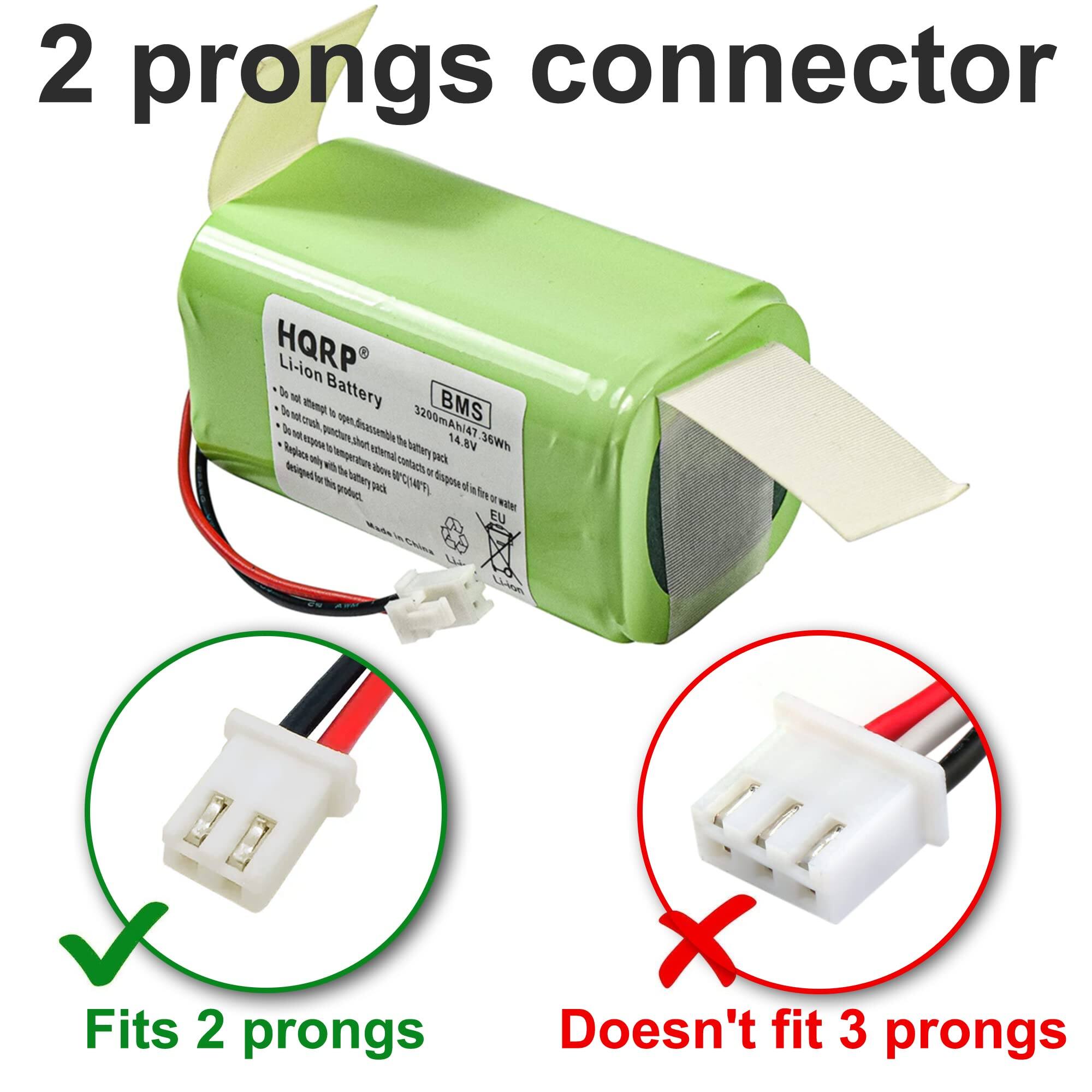 2 prongs connector  
HQRP Li-ion Battery BMS  
3200mAh/47.6Wh  
14.8V  
Fits 2 prongs  
Doesn't fit 3 prongs