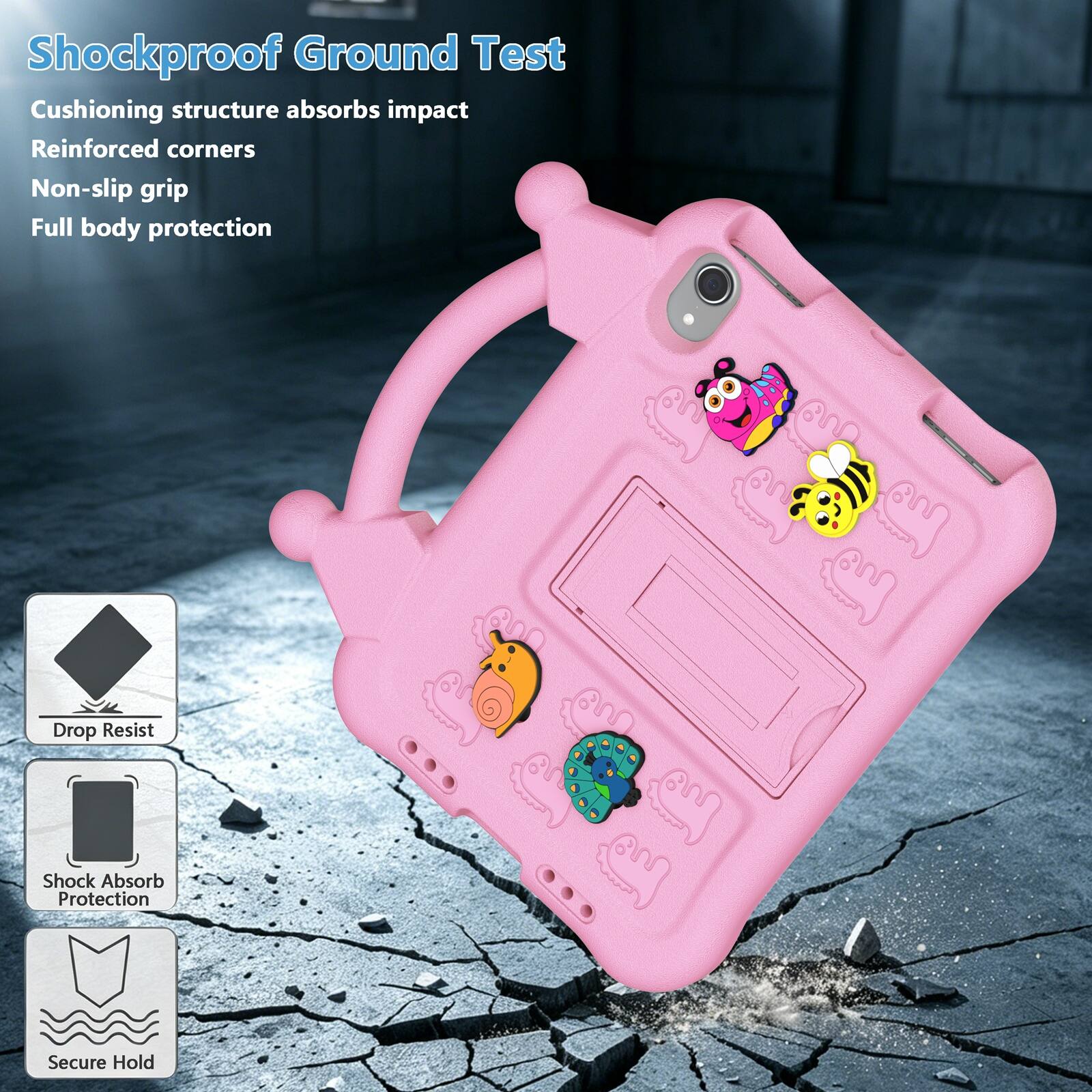 Shockproof Ground Test  
Cushioning structure absorbs impact  
Reinforced corners  
Non-slip grip  
Full body protection  

Drop Resist  
Shock Absorb Protection  
Secure Hold