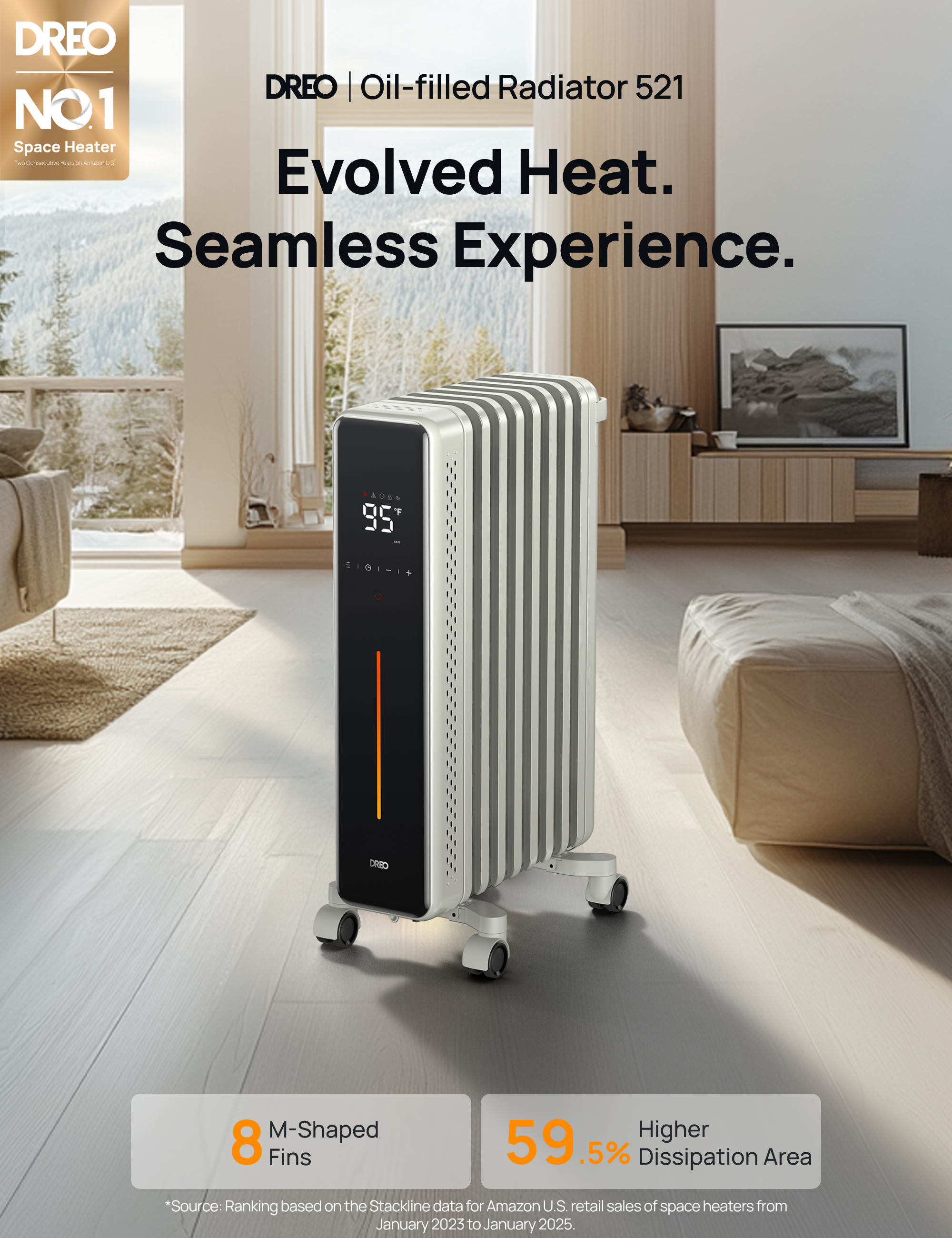 DREO | Oil-filled Radiator 521  
Evolved Heat. Seamless Experience.  

BOOK DIGI-IT  

DREO  
8 M-Shaped Fins  
59.5% Higher Dissipation Area  

*Source: Ranking based on the Stackline data for Amazon U.S. retail sales of space heaters from January 2023 to January 2025.