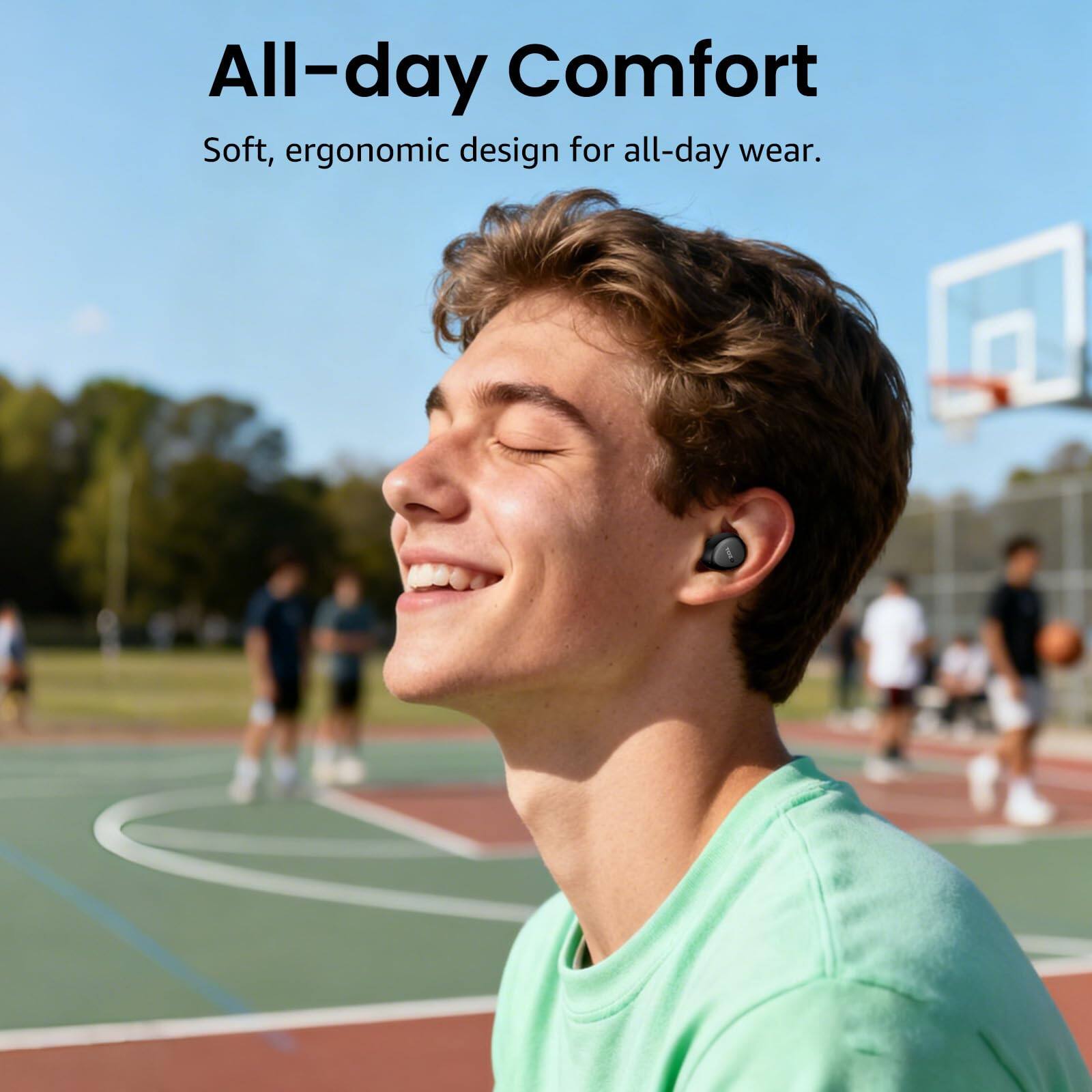 All-day Comfort  
Soft, ergonomic design for all-day wear.