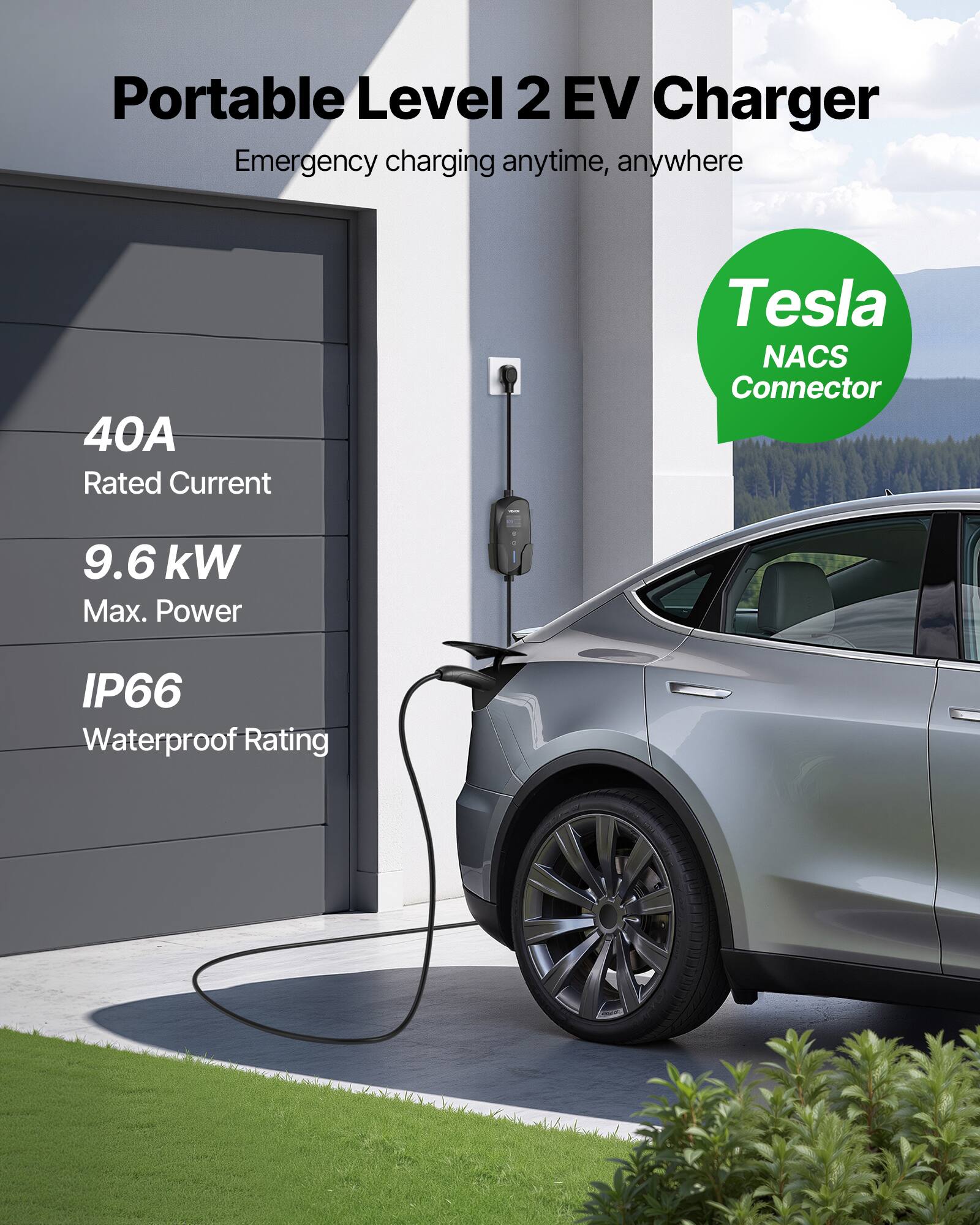 Portable Level 2 EV Charger  
Emergency charging anytime, anywhere  

40A Rated Current  
9.6 kW Max. Power  
IP66 Waterproof Rating  

Tesla NACS Connector