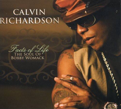 CALVIN RICHARDSON  
Facts of Life  
THE SOUL OF BOBBY WOMACK