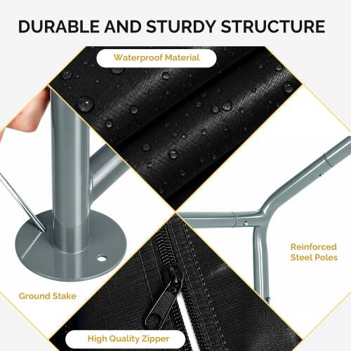 DURABLE AND STURDY STRUCTURE

- Waterproof Material
- Reinforced Steel Poles
- Ground Stake
- High Quality Zipper