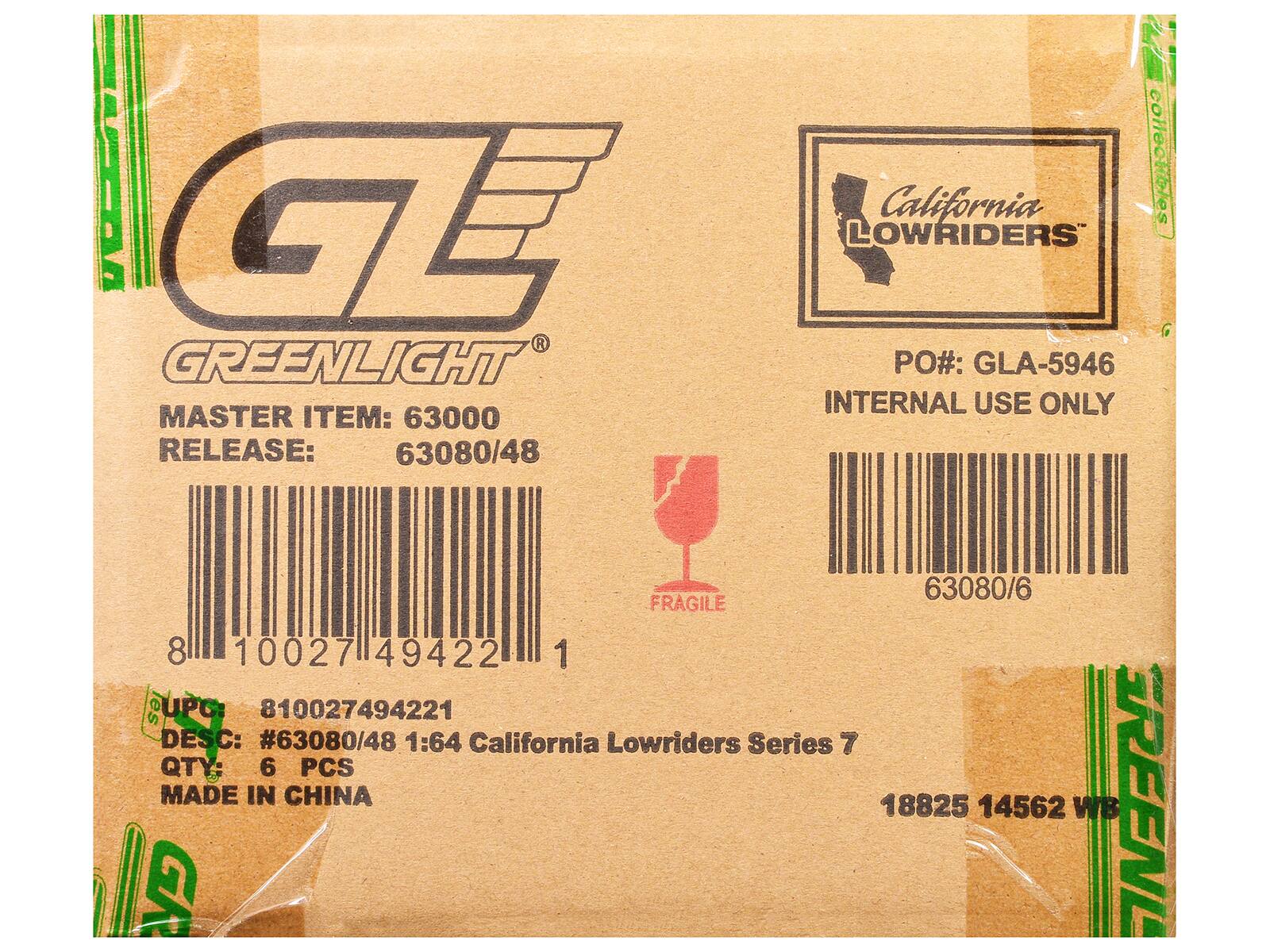 GREENLIGHT  
MASTER ITEM: 63000  
RELEASE: 63080/48  

California collectibles  
LOWRIDERS  
PO#: GLA-5946  
INTERNAL USE ONLY  

FRAGILE  

UPC: 810027494221  
DESC: #63080/48 1:64 California Lowriders Series 7  
QTY: 6 PCS  
MADE IN CHINA  

18825 14562 WB