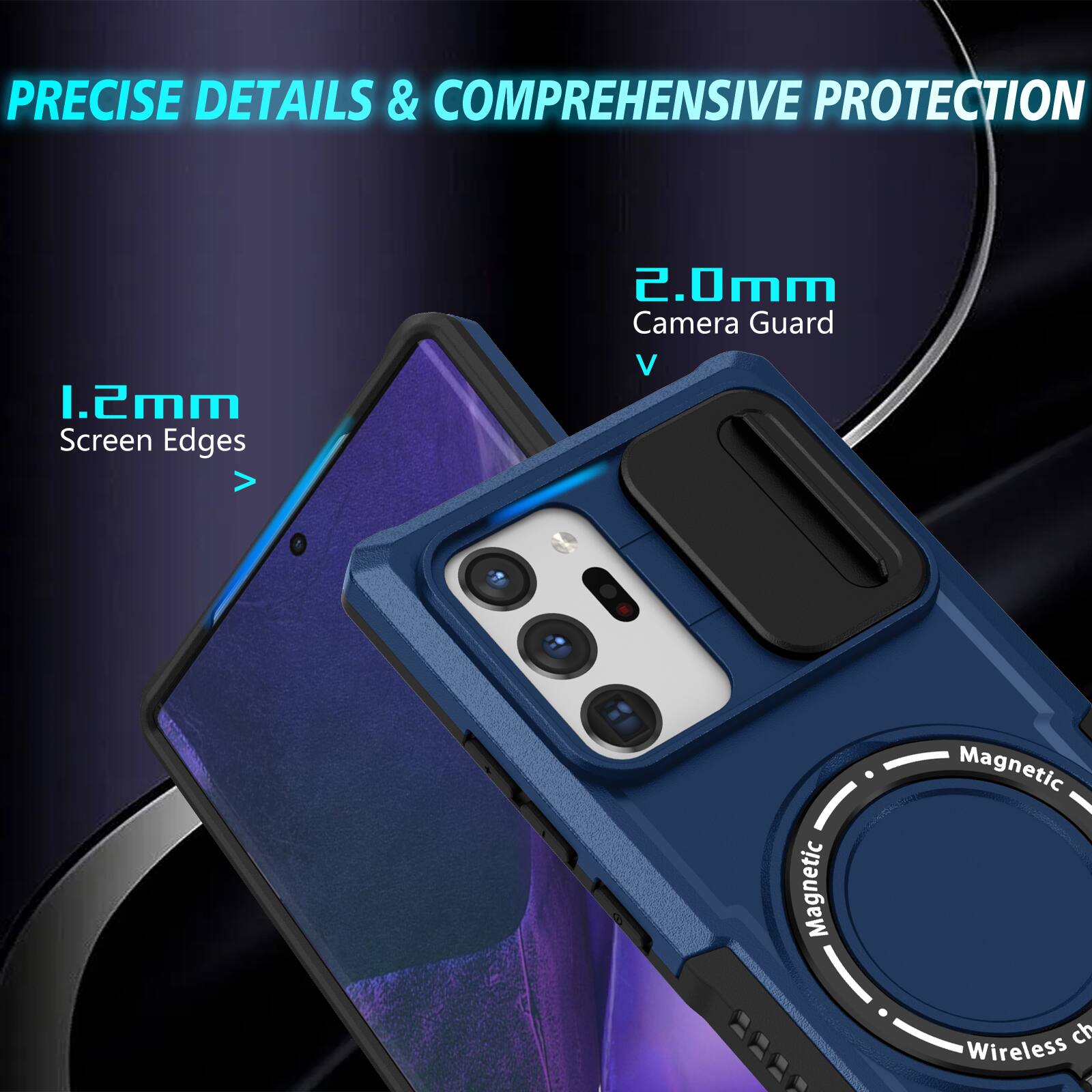 PRECISE DETAILS & COMPREHENSIVE PROTECTION

1.2mm Screen Edges

2.0mm Camera Guard

Magnetic Wireless