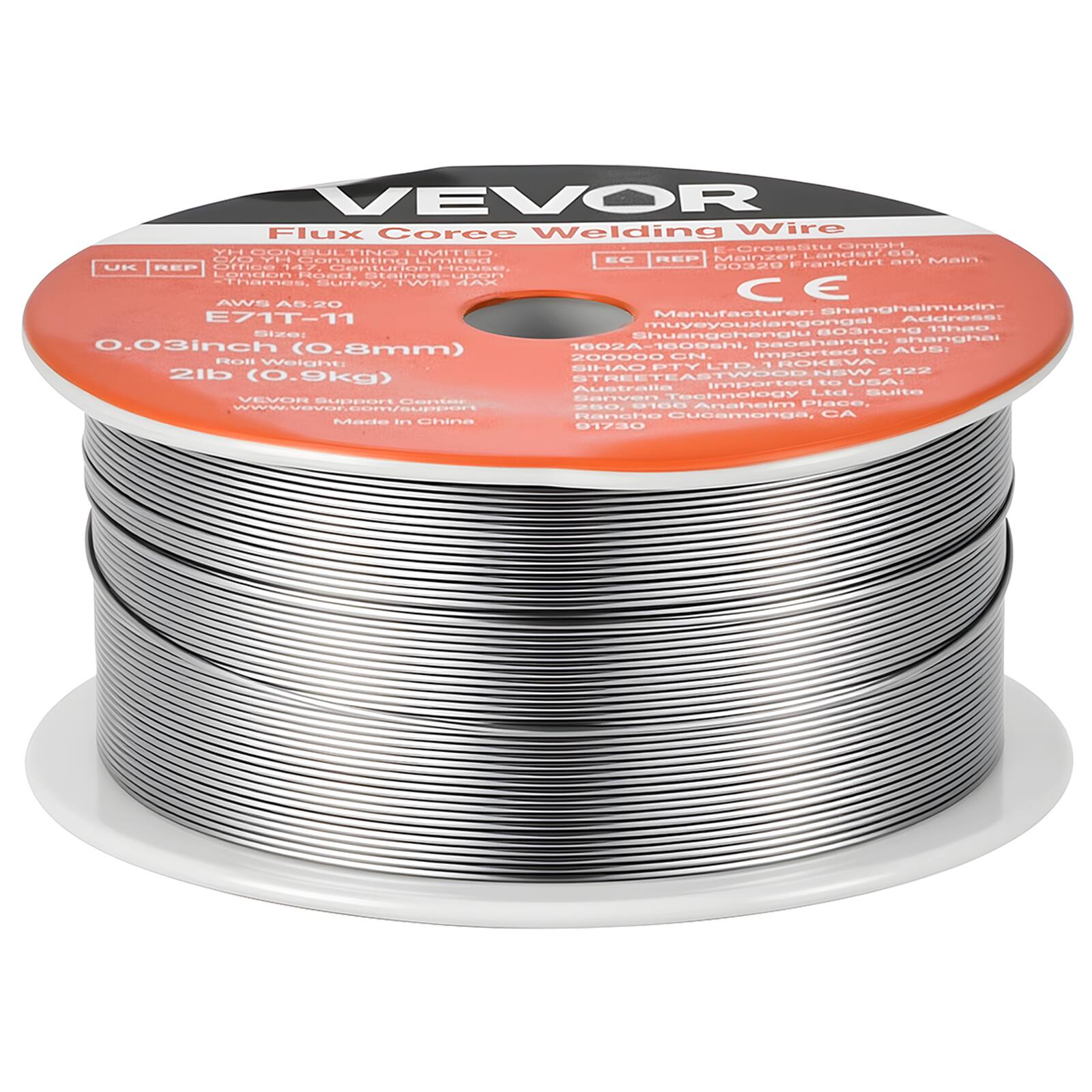 VEVOR  
Flux Core Welding Wire  

AWS A5.20  
E71T-11  

Size: 0.03 inch (0.8mm)  
Roll Weight: 2lb (0.9kg)  

Manufacturer: Shanghai Shuanghengxin  
Address: Shuanghenglu 803, Baoshan District, Shanghai, China  

Imported to AUS:  
SHAO PTY LTD, 1 Rockey Street, Eastwood, NSW 2122, Australia  

Imported to USA:  
VEVOR Support Canada, 2800 Anshalm Place, Rancho Cucamonga, CA 01730  

Made in China  

CE  

UK REP:  
YH Consulting Limited,  
Office 14, 14/16 London Street,  
Stainsall, Upon Thames, Surrey,  
United Kingdom  

EC REP:  
Crossitu GmbH,  
Mossestr. 29,  
Frankfurt am Main,  
Germany  

VEVOR Support Canada,  
2800 Anshalm Place,  
Rancho Cucamonga, CA 01730