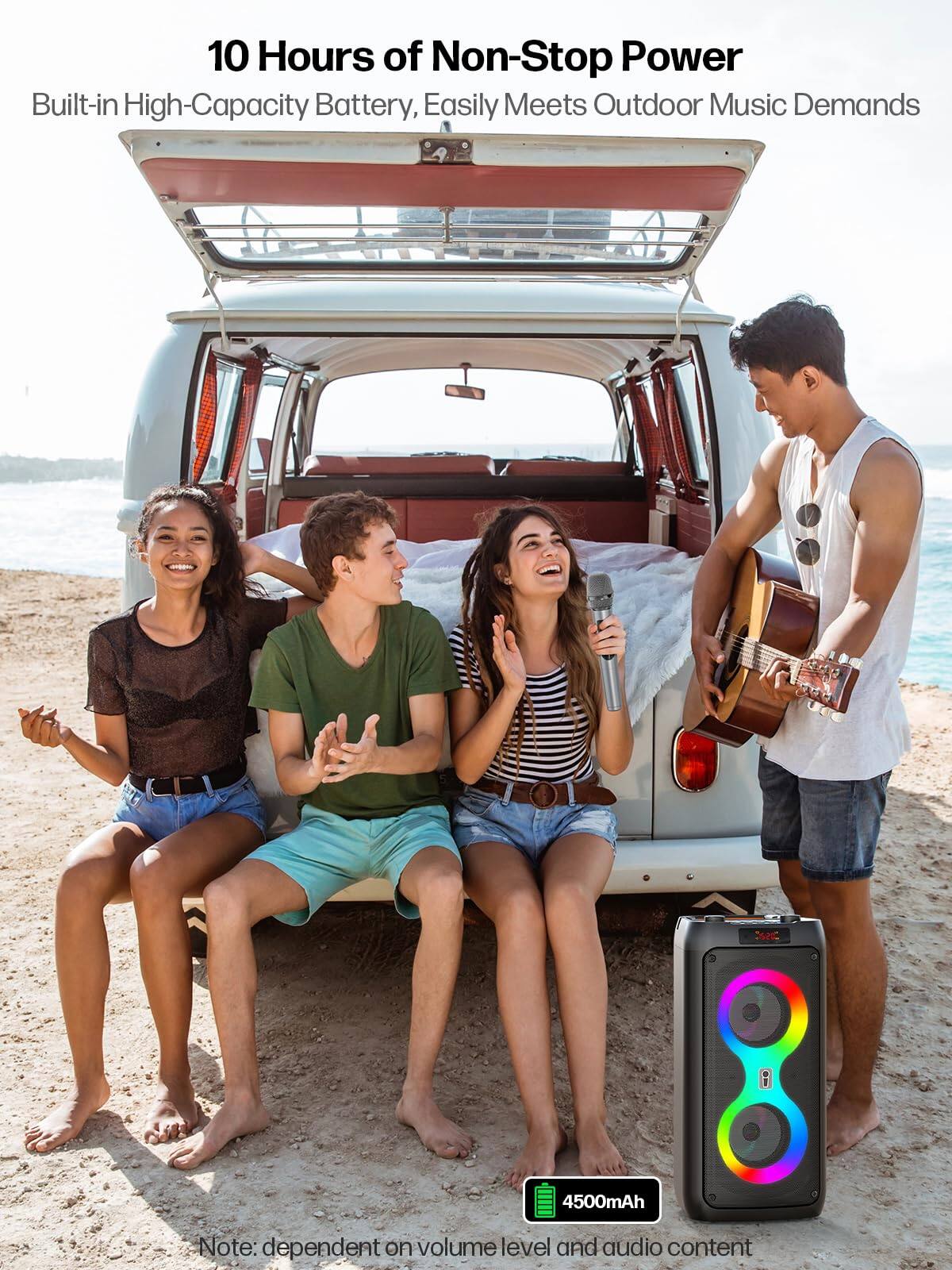 10 Hours of Non-Stop Power  
Built-in High-Capacity Battery, Easily Meets Outdoor Music Demands  

Note: dependent on volume level and audio content  

4500mAh