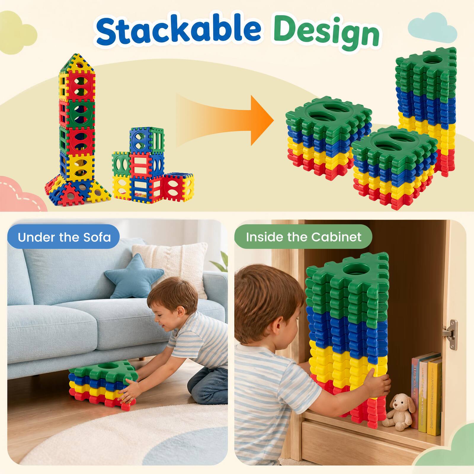 Stackable Design

Under the Sofa

Inside the Cabinet