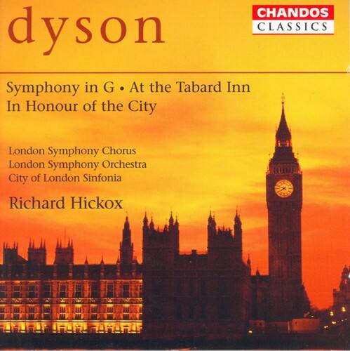 CHANDOS  
CLASSICS  

dyson  

Symphony in G • At the Tabard Inn  
In Honour of the City  

London Symphony Chorus  
London Symphony Orchestra  
City of London Sinfonia  

Richard Hickox