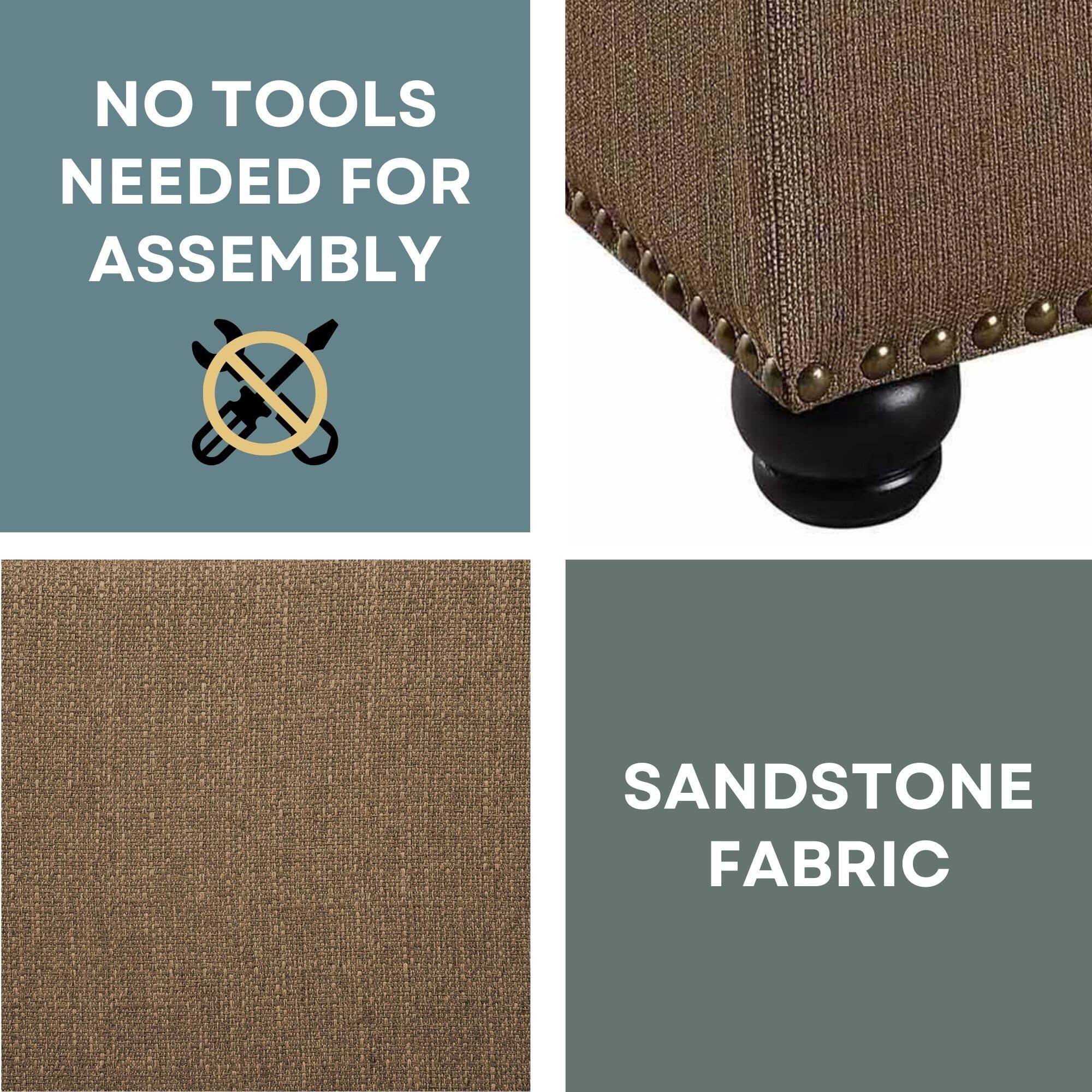 NO TOOLS NEEDED FOR ASSEMBLY

SANDSTONE FABRIC