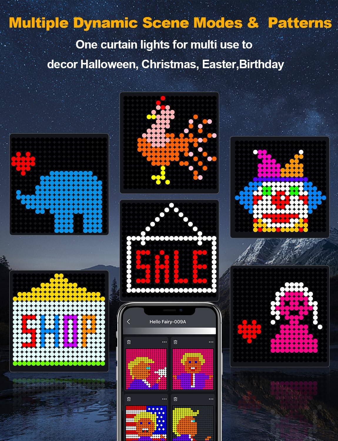 Multiple Dynamic Scene Modes & Patterns  
One curtain lights for multi use to decor Halloween, Christmas, Easter, Birthday  

SALE  
SHOP  

Hello Fairy-009A
