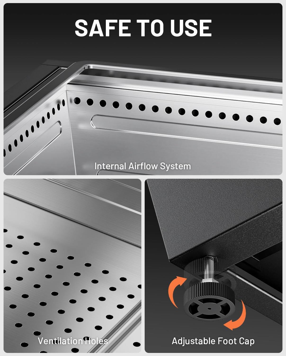 SAFE TO USE

Internal Airflow System

Ventilation Holes

Adjustable Foot Cap