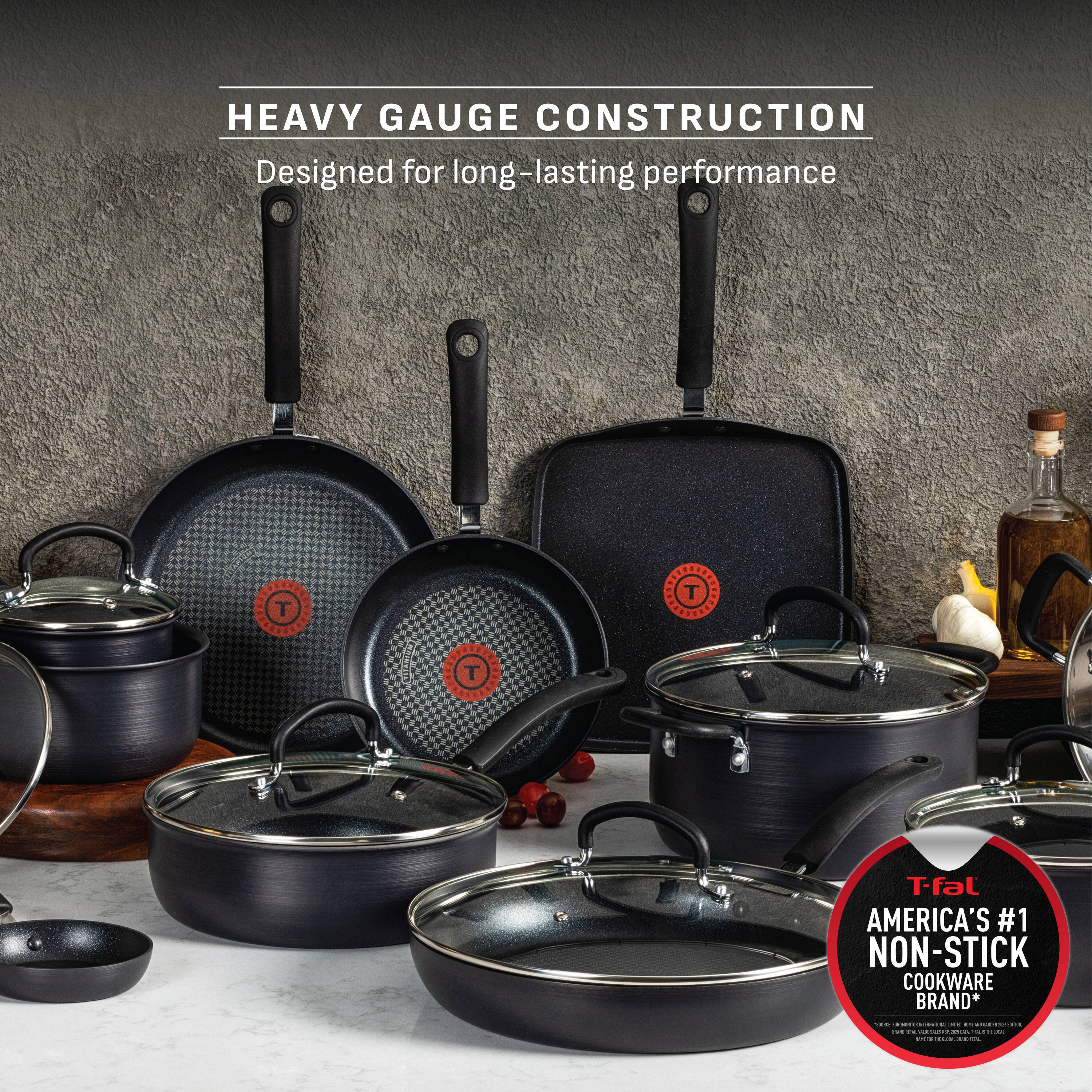 HEAVY GAUGE CONSTRUCTION  
Designed for long-lasting performance

T-fal AMERICA'S #1 NON-STICK COOKWARE BRAND*