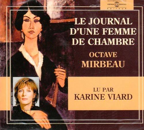 ALIMATS FREMEAUX & ASSOCIES ÉDITEUR  
LE JOURNAL D'UNE FEMME DE CHAMBRE  
OCTAVE MIRBEAU  
LU PAR  
KARINE VIARD