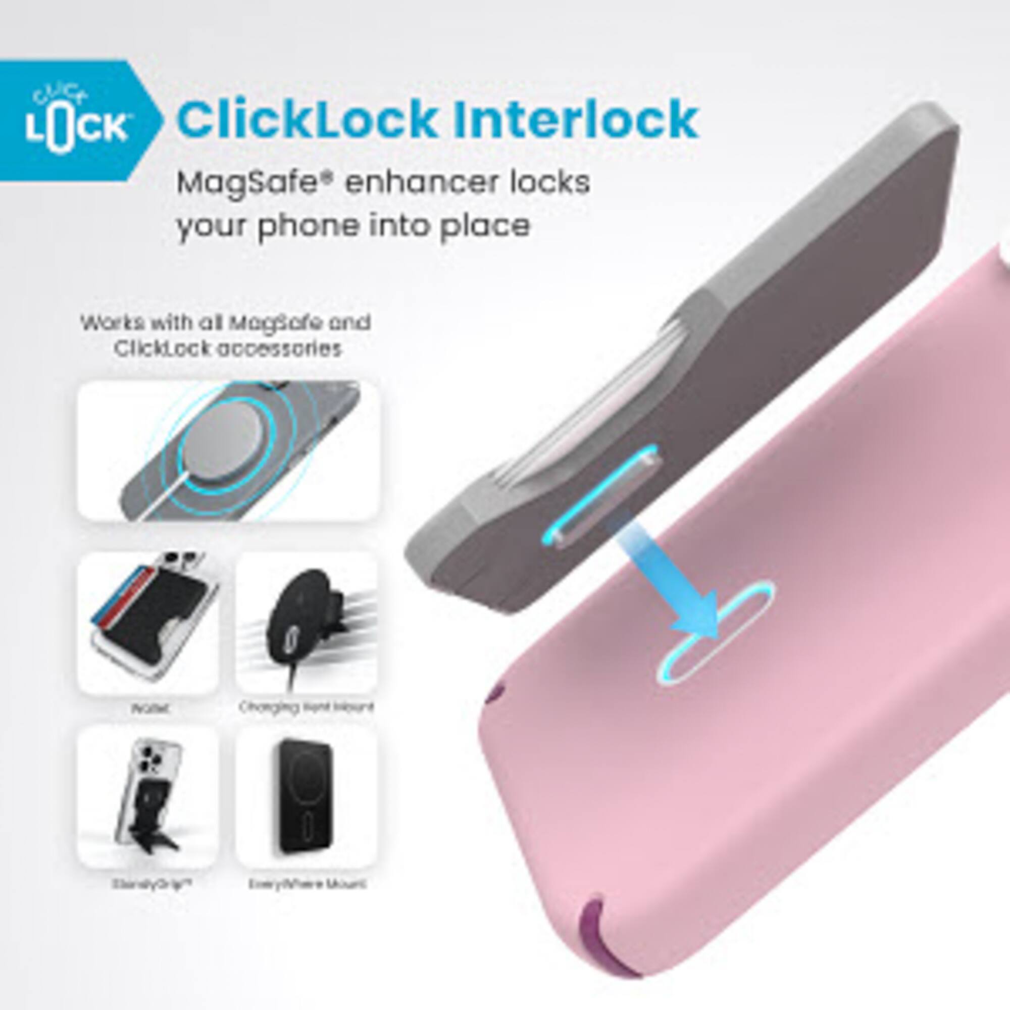 ClicLock ClickLock Interlock MagSafe enhancer locks your phone into place. It works with all MagSafe and ClickLock accessories.