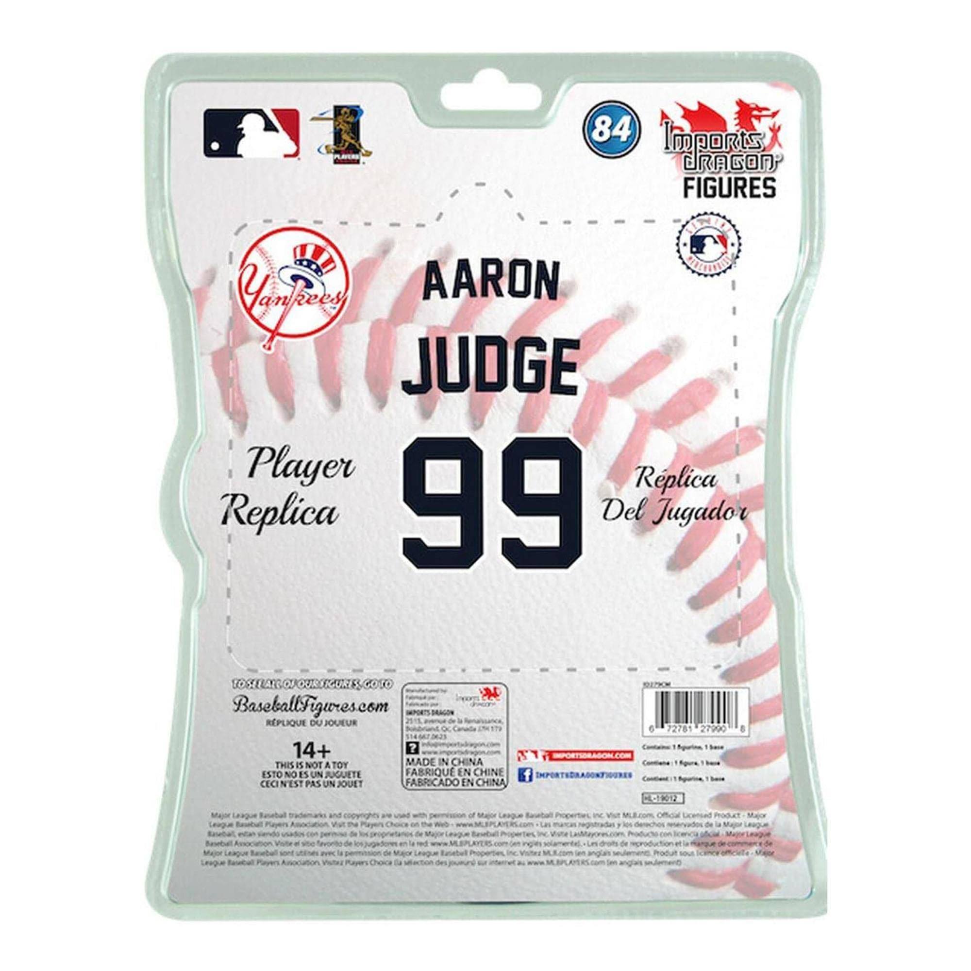 84 Imports DRAGON FIGURES  
AARON JUDGE  
Player Replica  
99  
Del Jugador  
BaseballFigures.com  
14+  
MADE IN CHINA  
THIS IS NOT A TOY  
ESTO NO ES UN JUGUETE  
FABRICADO EN CHINA  
-CKI  
League Snal League Association de the a offca de Macmn Leuguee Restal i de Choice . Prodult