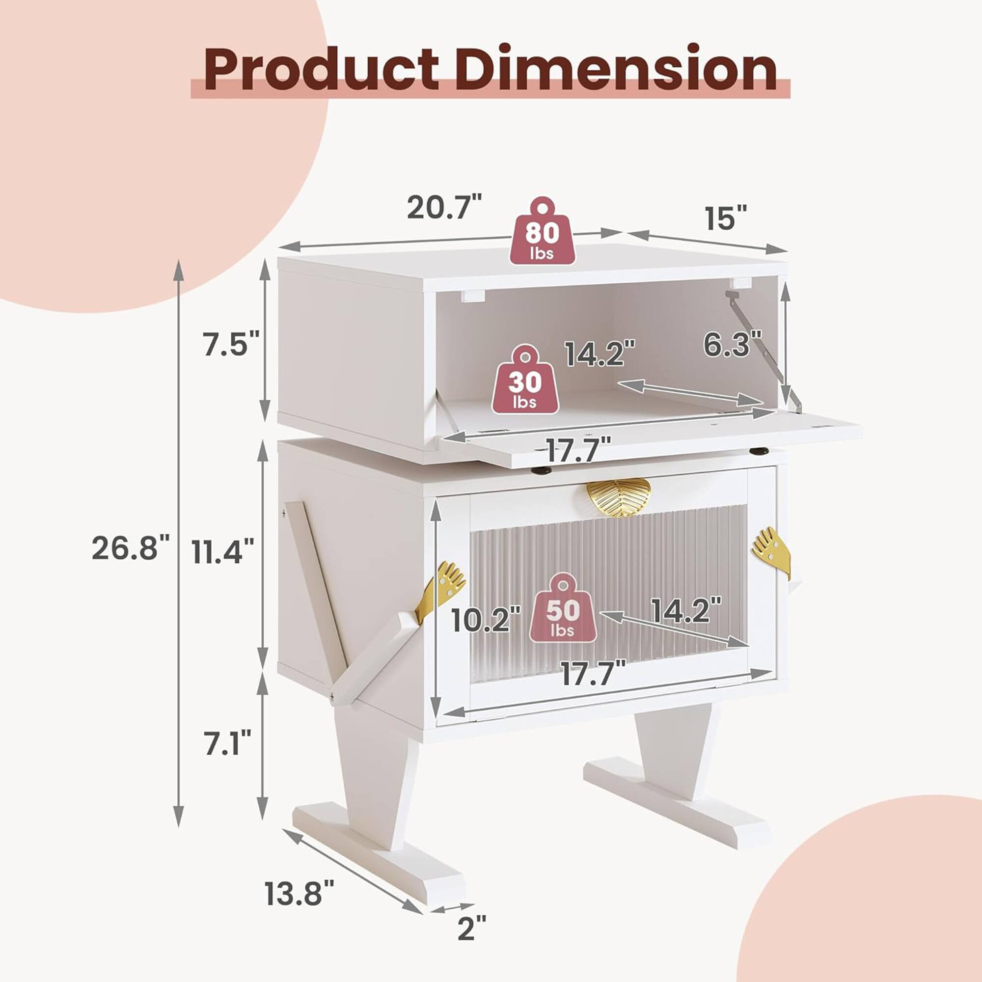 Product Dimension  
20.7" x 15" x 7.5"  
80 lbs  
14.2" x 6.3" x 17.7"  
30 lbs  
26.8" x 11.4" x 10.2"  
50 lbs  
14.2" x 17.7" x 7.1"  
13.8" x 2"
