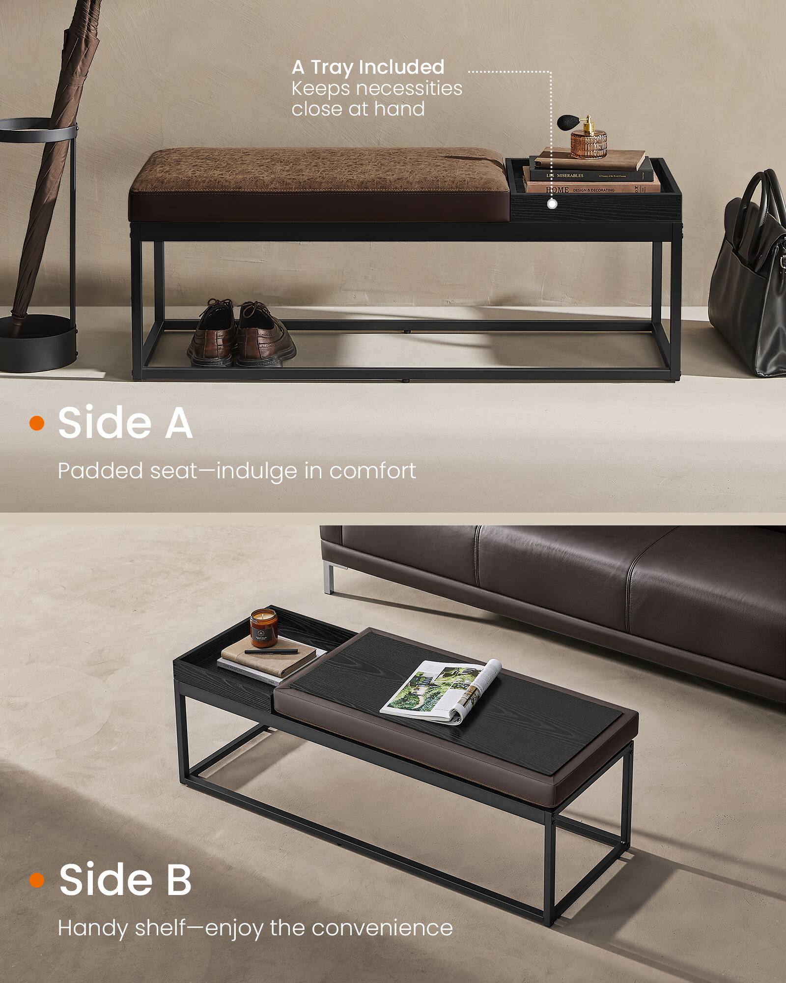 A Tray Included  
Keeps necessities close at hand

Side A  
Padded seat—indulge in comfort

Side B  
Handy shelf—enjoy the convenience