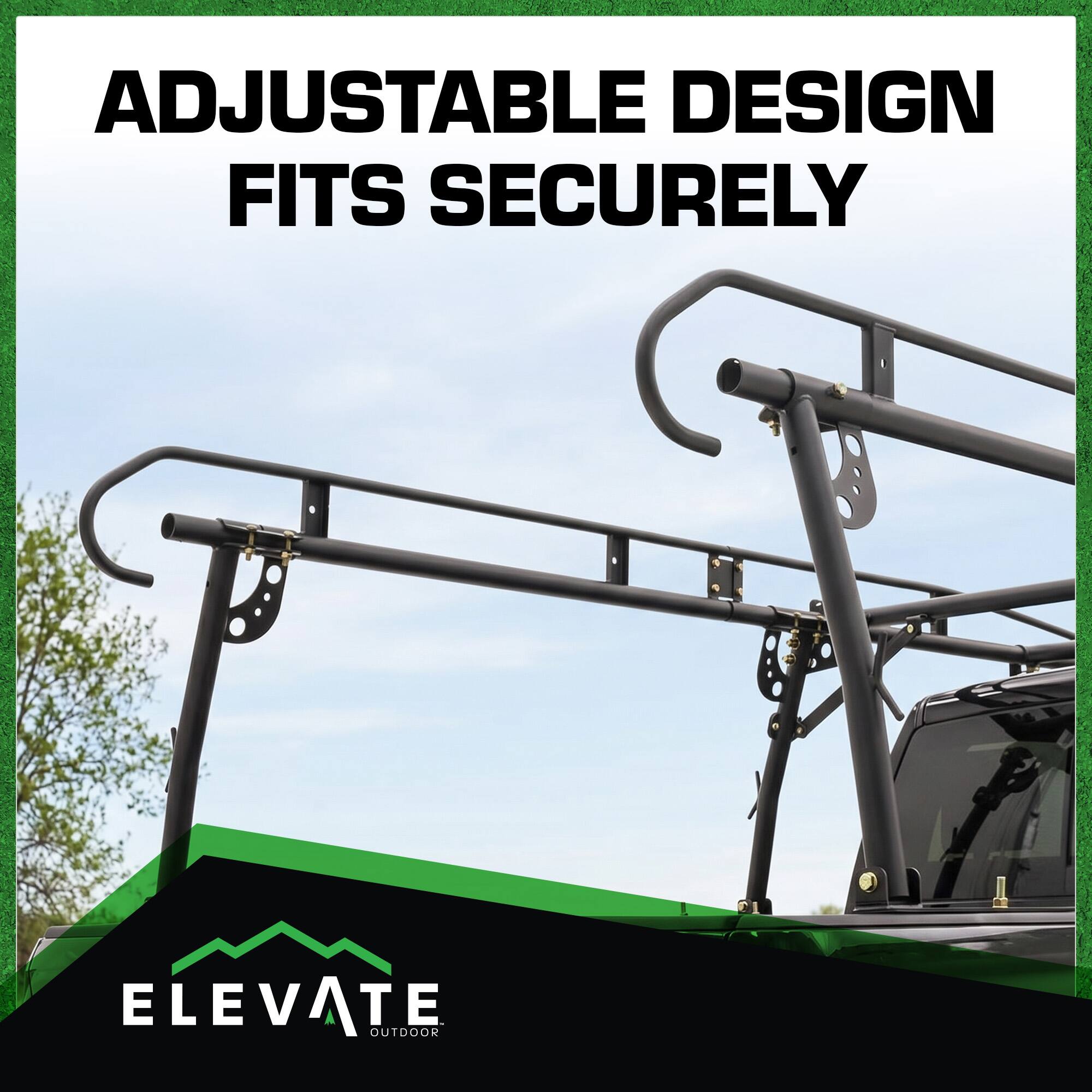 ADJUSTABLE DESIGN FITS SECURELY

ELEVATE OUTDOOR