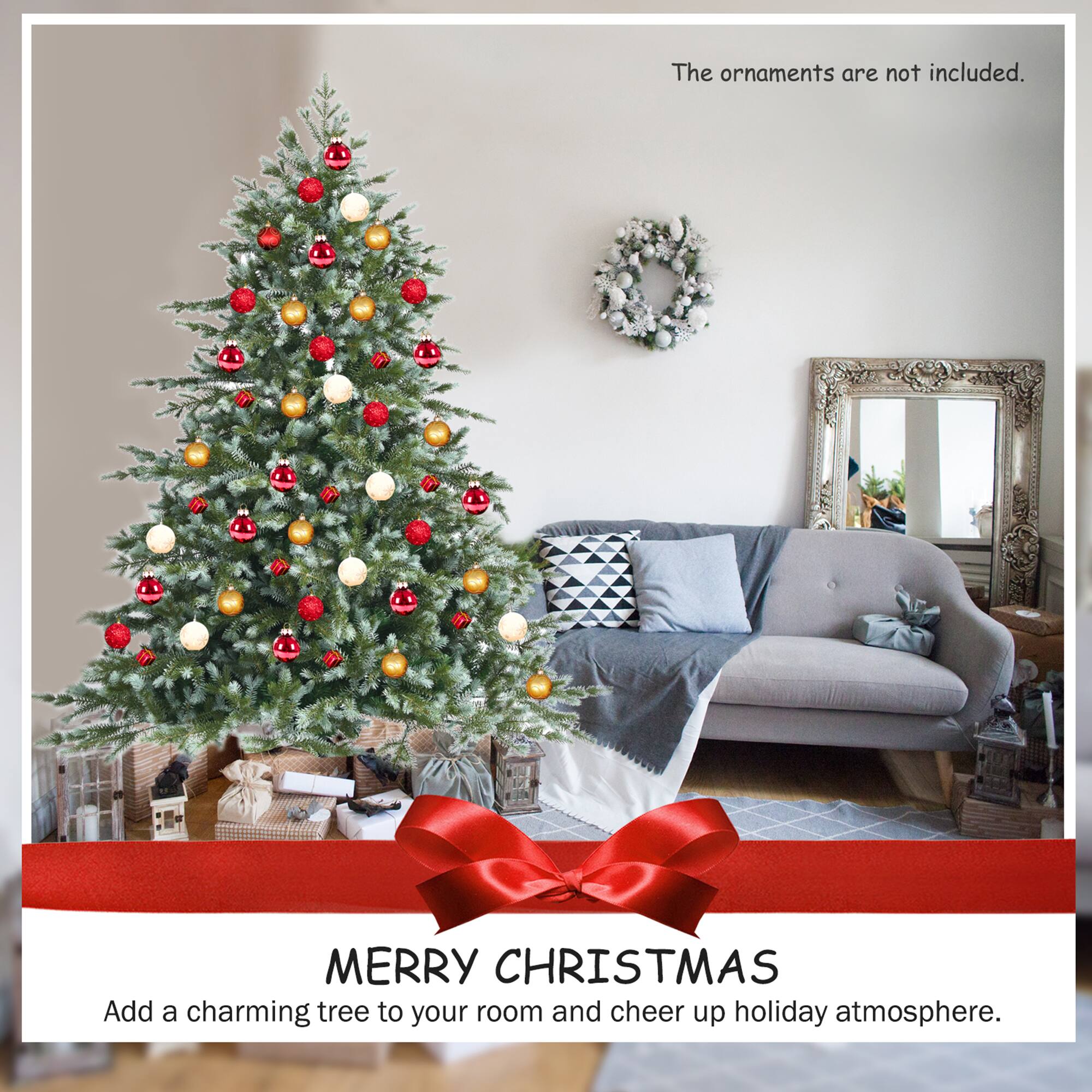 The ornaments are not included.

MERRY CHRISTMAS

Add a charming tree to your room and cheer up holiday atmosphere.