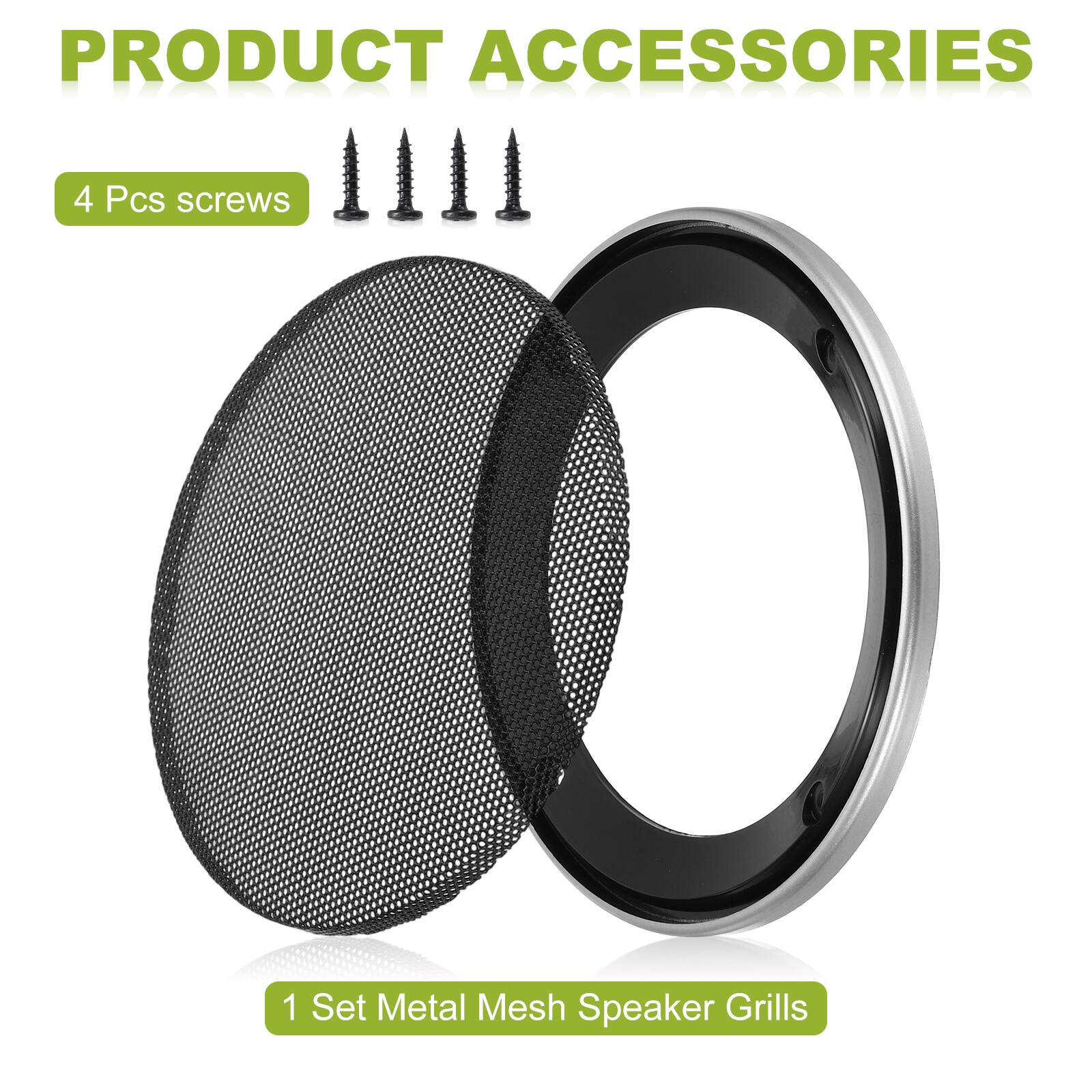PRODUCT ACCESSORIES

4 Pcs screws

1 Set Metal Mesh Speaker Grills