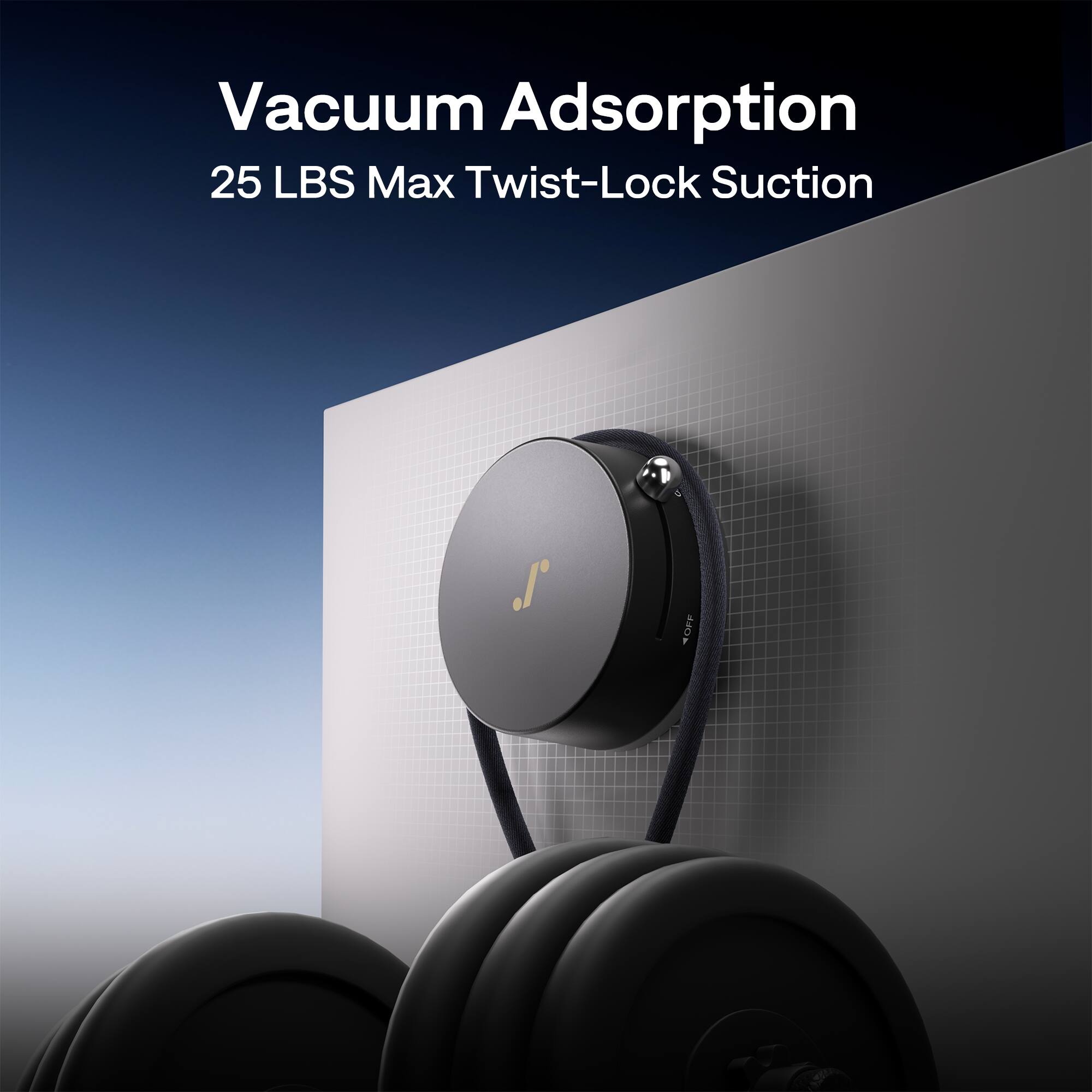 Vacuum Adsorption  
25 LBS Max Twist-Lock Suction