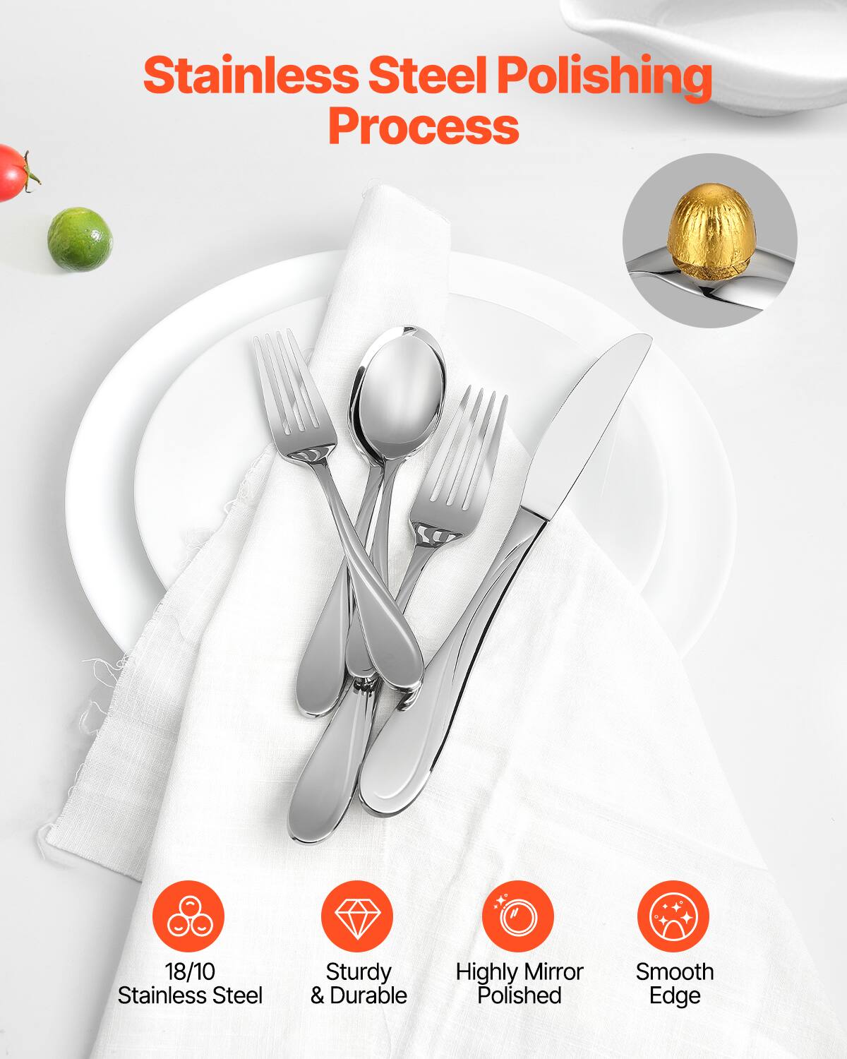 Stainless Steel Polishing Process

18/10 Stainless Steel  
Sturdy & Durable  
Highly Mirror Polished  
Smooth Edge