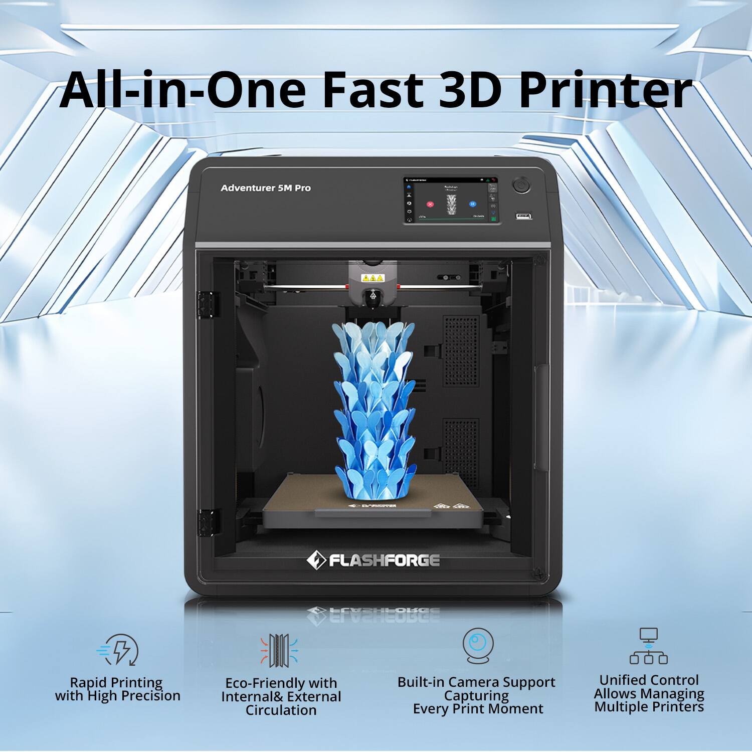 All-in-One Fast 3D Printer

Adventurer 5M Pro

- Rapid Printing with High Precision
- Eco-Friendly with Internal & External Circulation
- Built-in Camera Support Capturing Every Print Moment
- Unified Control Allows Managing Multiple Printers