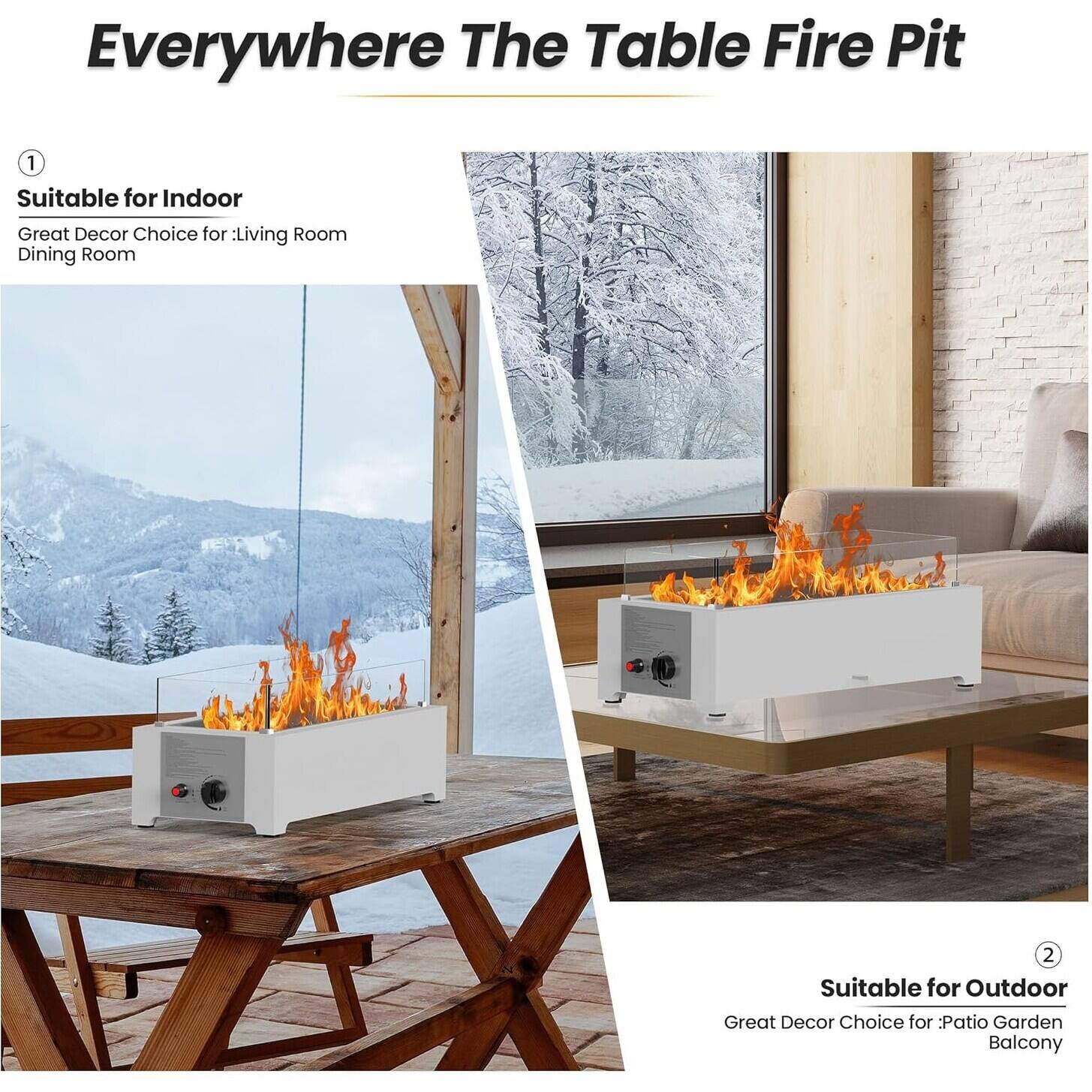 Everywhere The Table Fire Pit

1. Suitable for Indoor  
Great Decor Choice for: Living Room Dining Room

2. Suitable for Outdoor  
Great Decor Choice for: Patio Garden Balcony