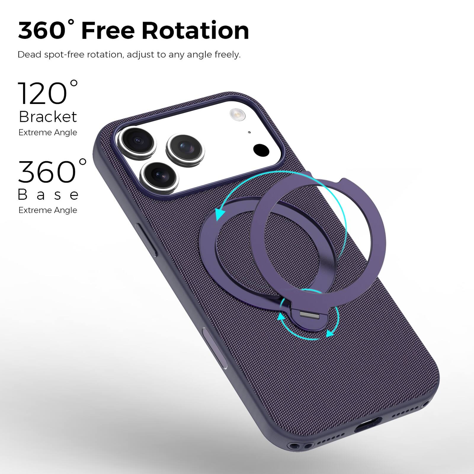 360° Free Rotation  
Dead spot-free rotation, adjust to any angle freely.  

120° Bracket  
Extreme Angle  

360° Base  
Extreme Angle